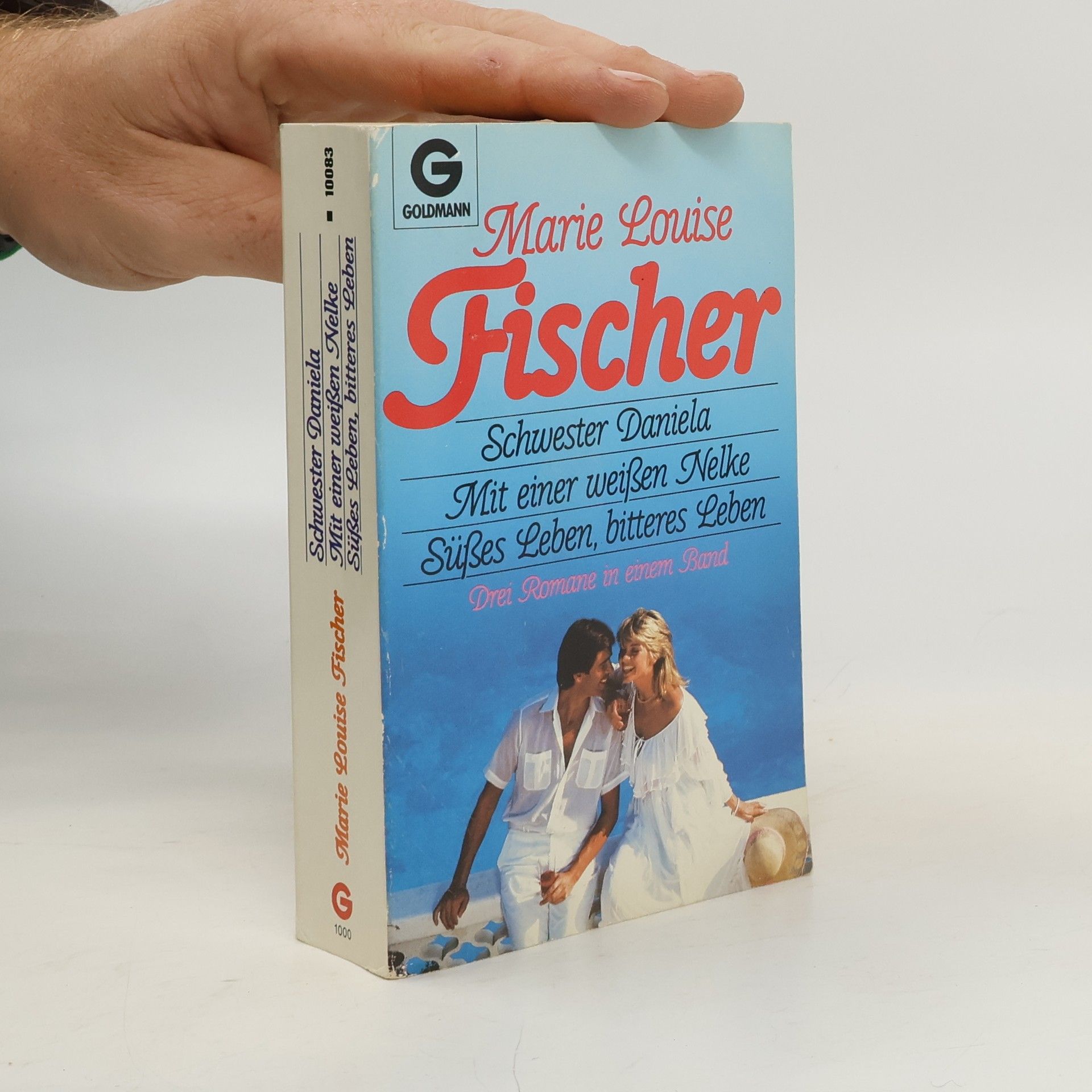 Marie Louise Fischer Schwester Daniela / Mit einer weißen Nelke / Süßes Leben, bitteres Leben. Drei Romane in einem Band.