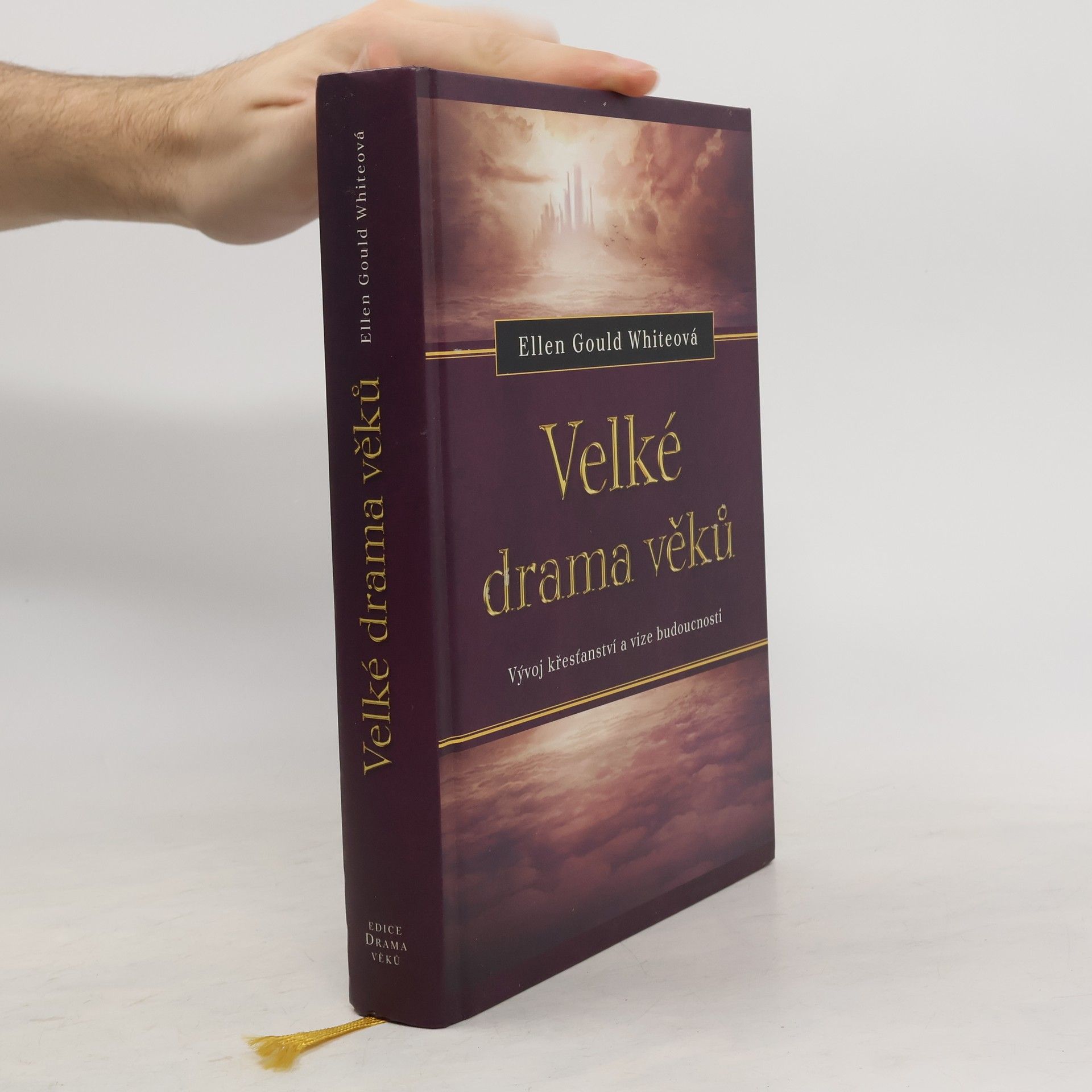 Ellen Gould Harmon White Velké drama věků. Vývoj křesťanství a vize budoucnosti