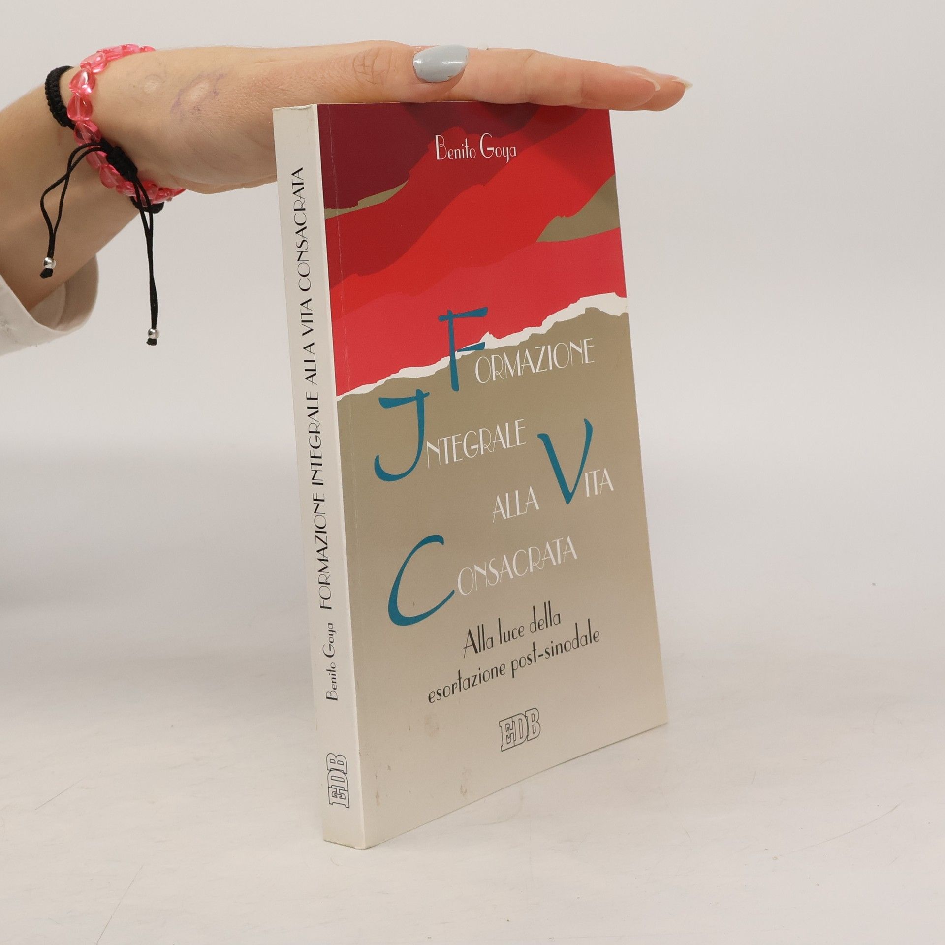 Goya Benito Formazione integrale alla vita consacrata. Alla luce della esortazione post-sinodale