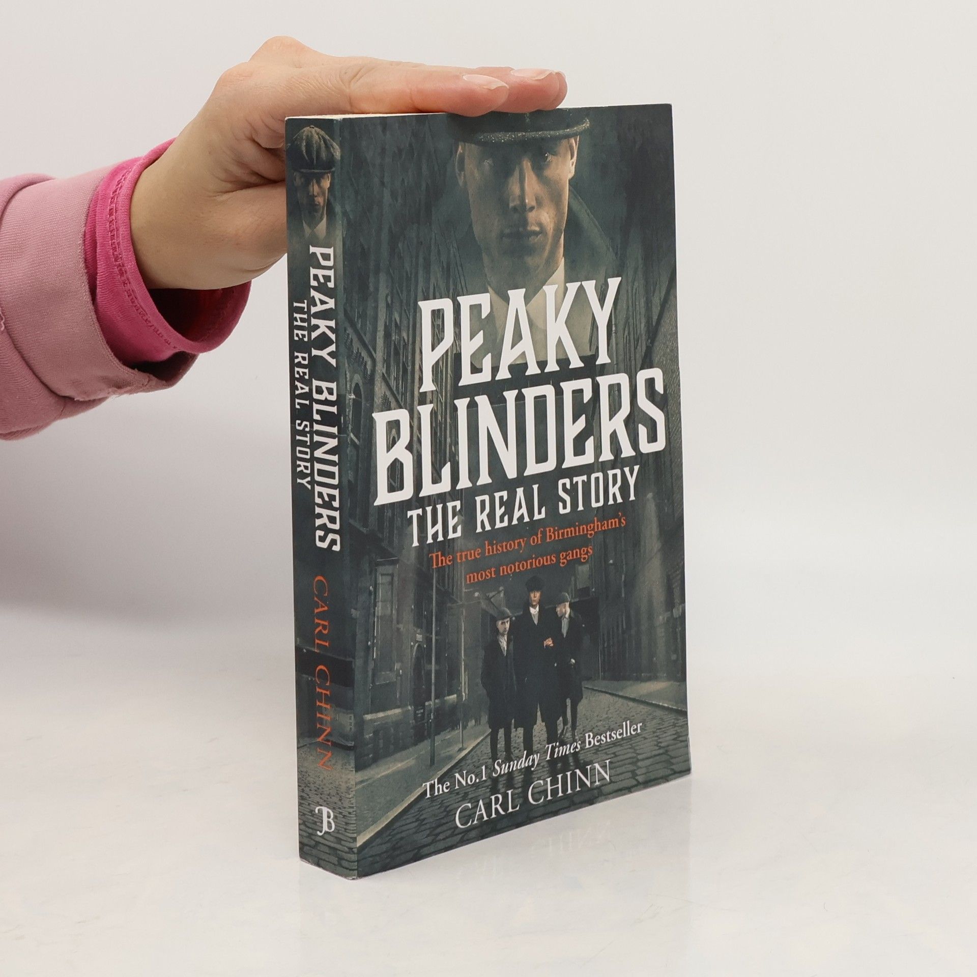 Carl Chinn Peaky Blinders: The True History of Birmingham's Most Notorious Gangs