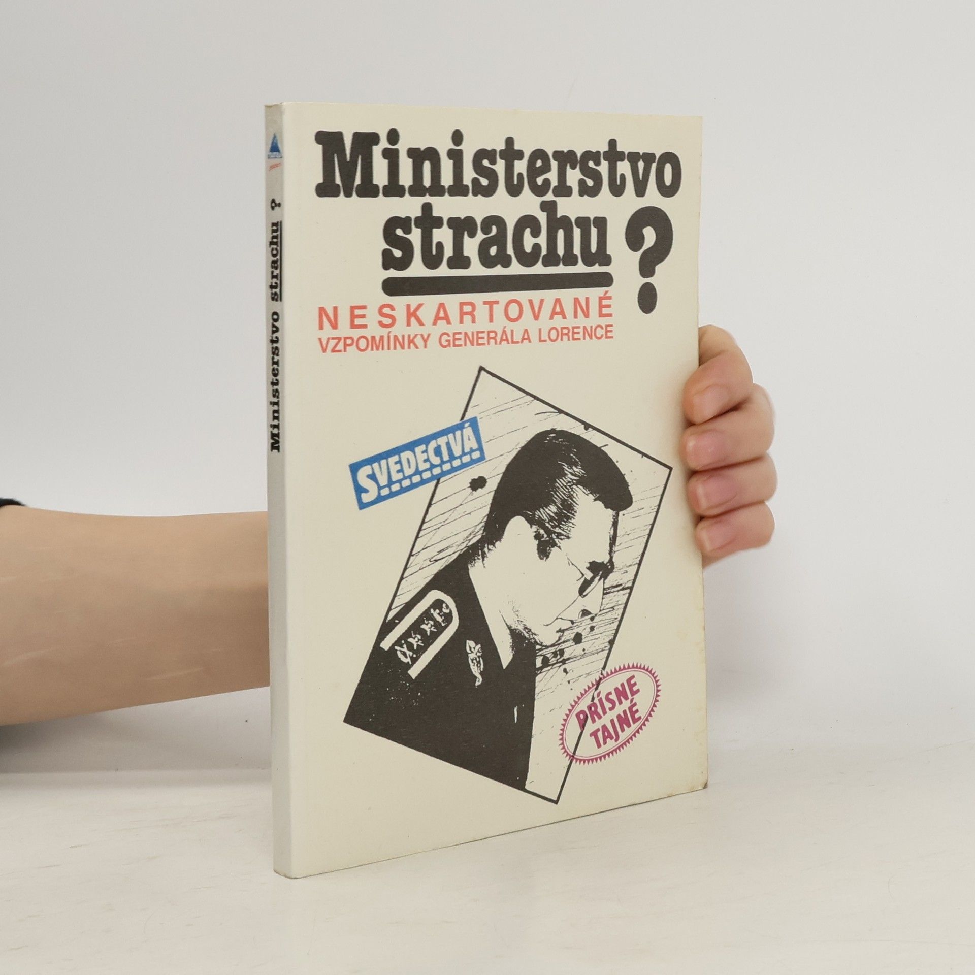 Lorenc Alojz Ministerstvo strachu? Neskartované vzpomínky generála Lorence