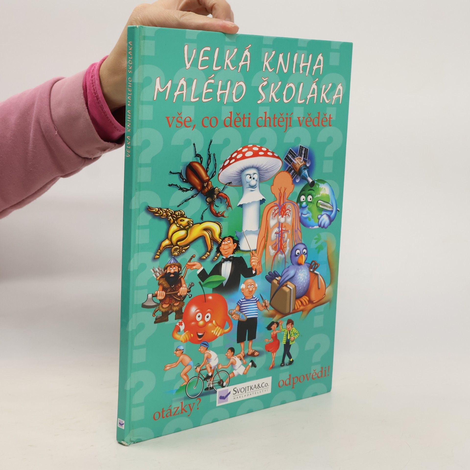 Kolektiv autorů Velká kniha malého školáka : vše, co děti chtějí vědět