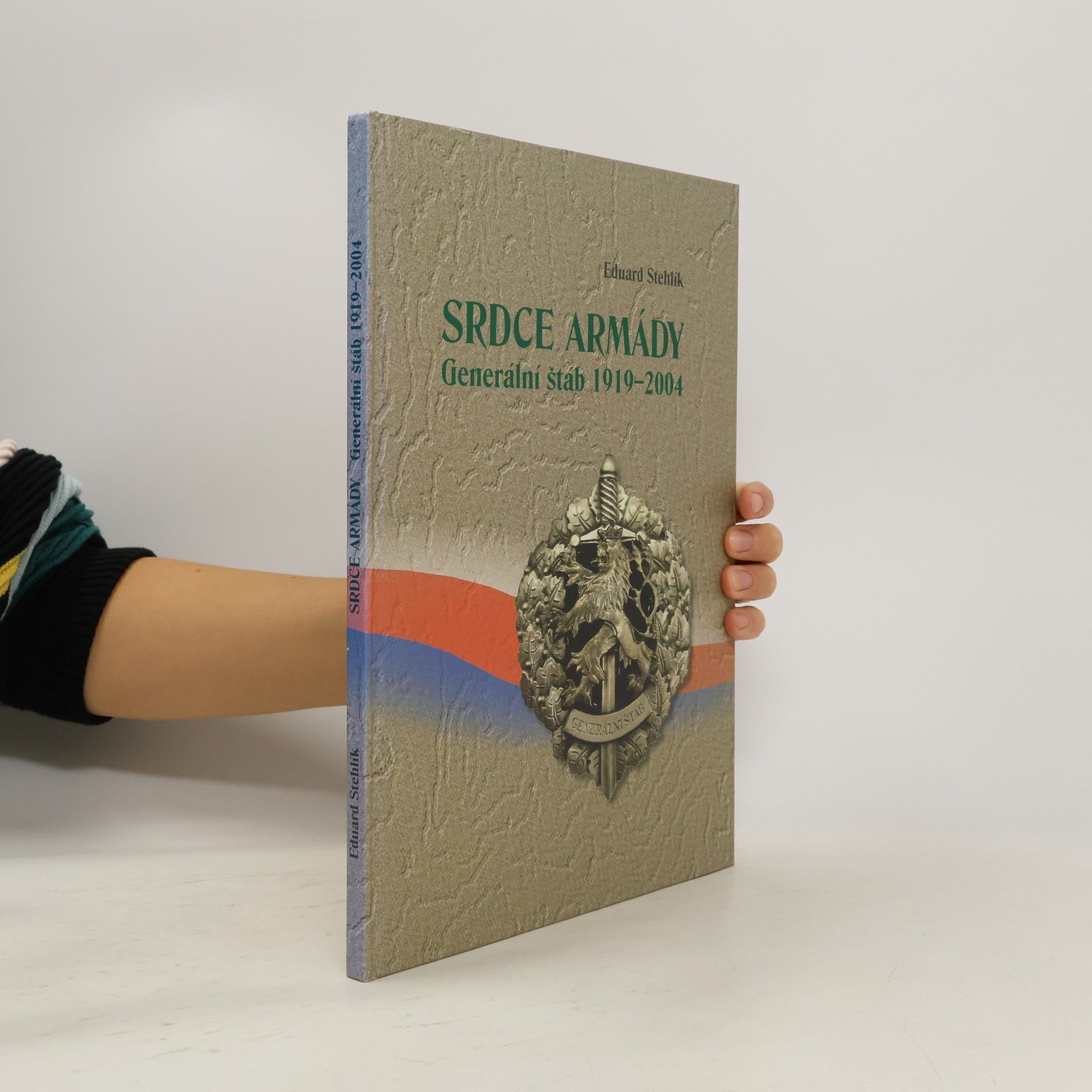 Eduard Stehlík Srdce armády : generální štáb 1919-2004