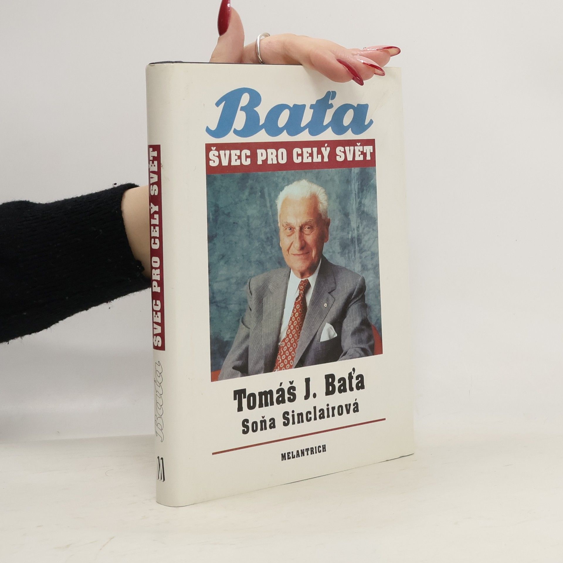 Tomáš Baťa Tomáš J. Baťa. Švec pro celý svět
