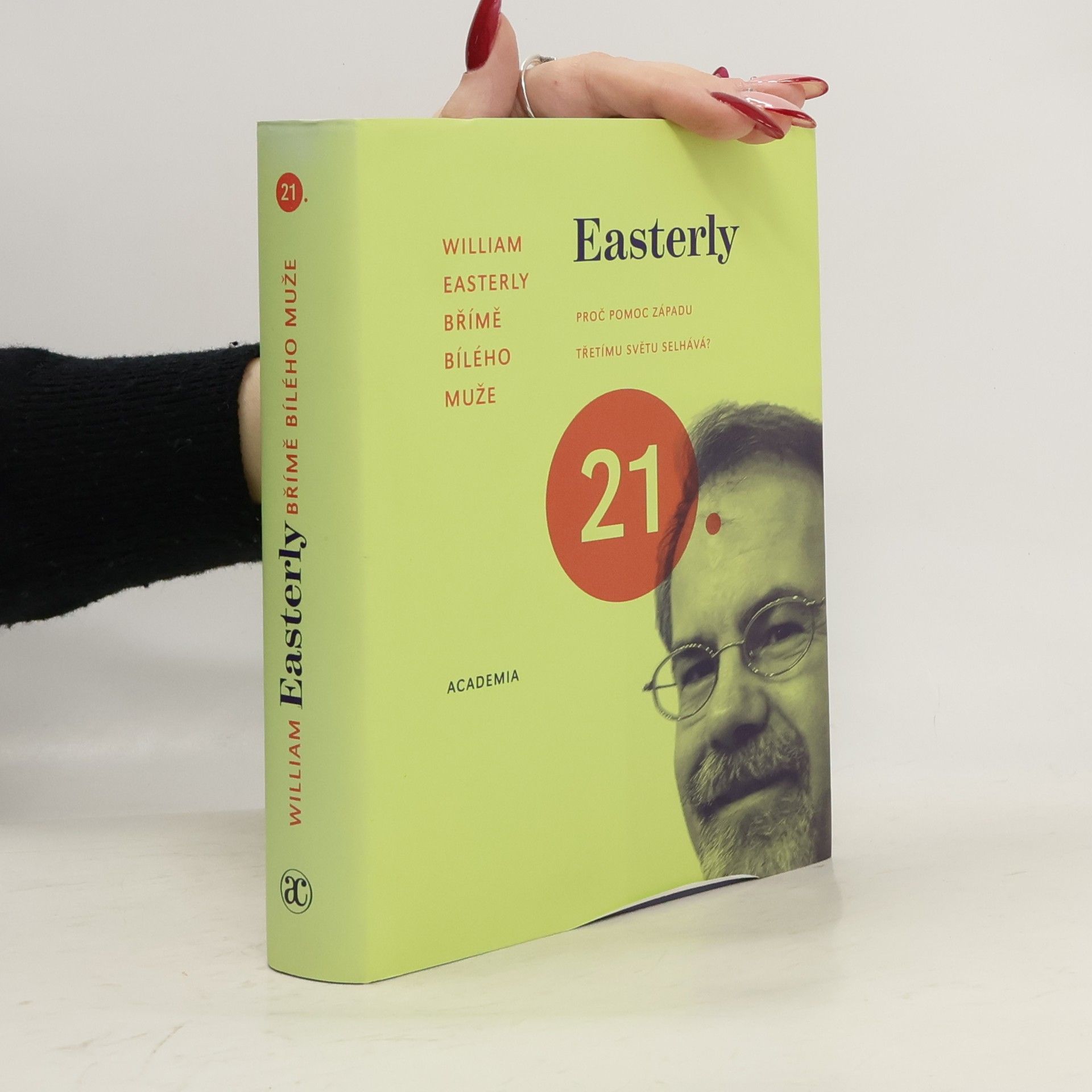 William Russell Easterly Břímě bílého muže. Proč pomoc Západu třetímu světu selhává?