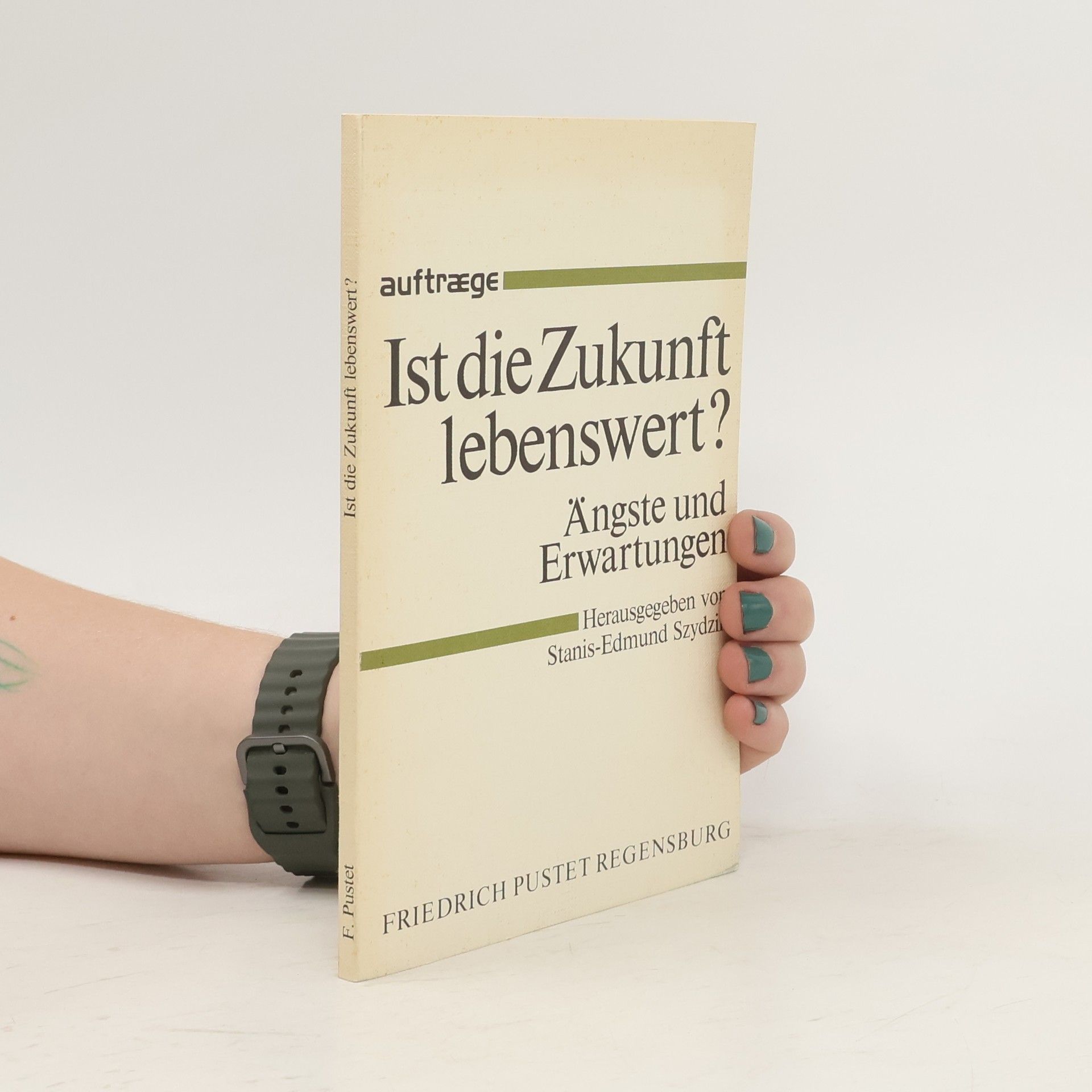 Stanis Edmund Szydzik Ist die Zukunft lebenswert?