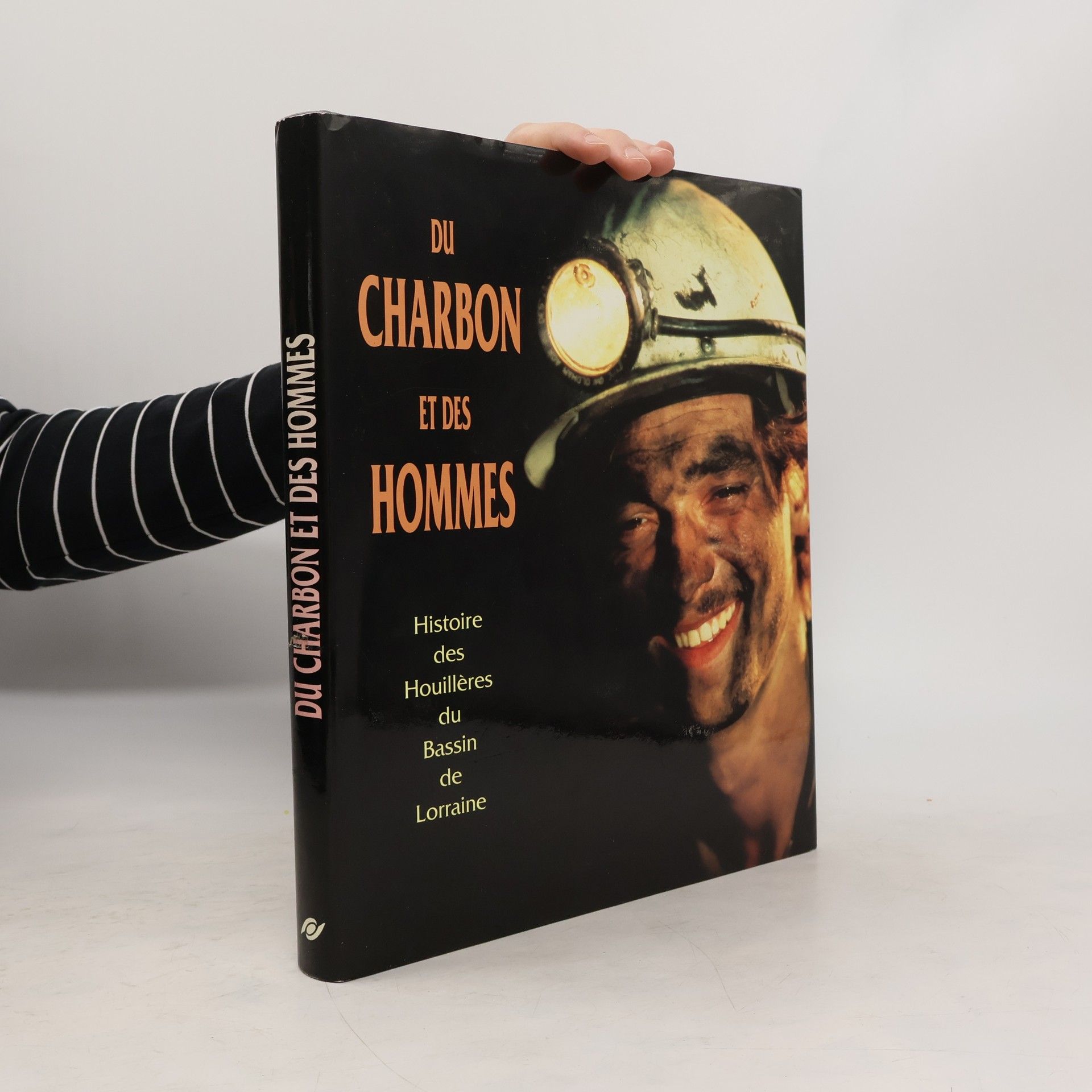Houillères du bassin de Lorraine Du charbon et des hommes