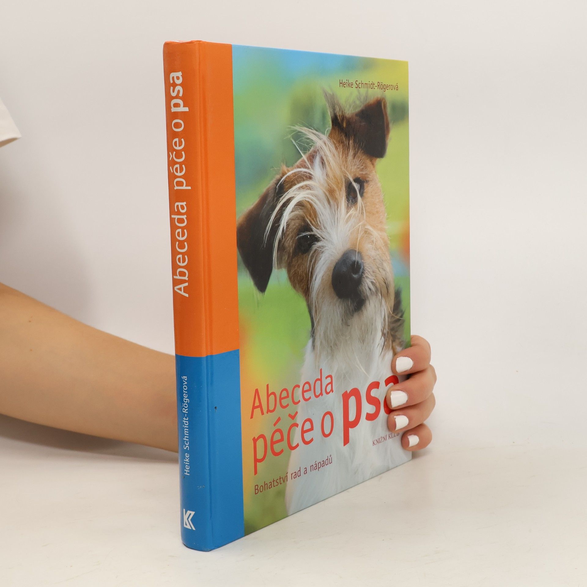 Heike Schmidt-Röger Abeceda péče o psa: Bohatství rad a nápadů