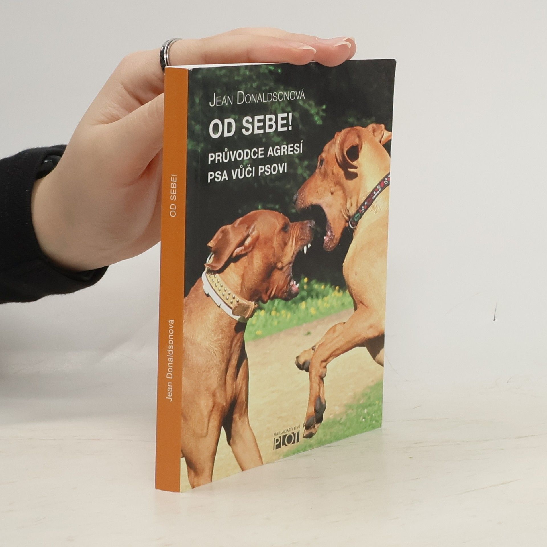 Jean Donaldson Od sebe! : průvodce agresí psa vůči psovi