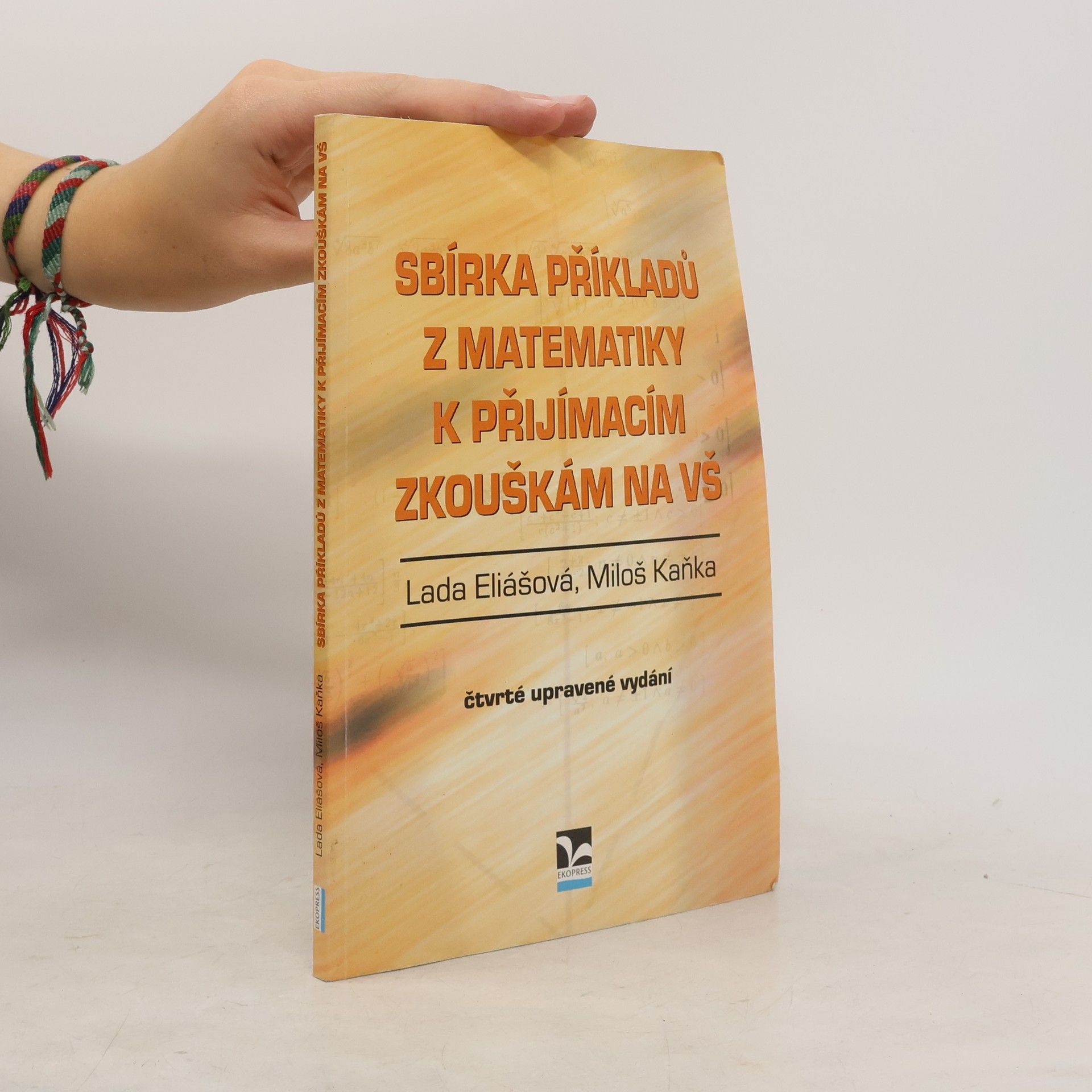 Lada Eliášová Sbírka příkladů z matematiky k přijímacím zkouškám na VŠ
