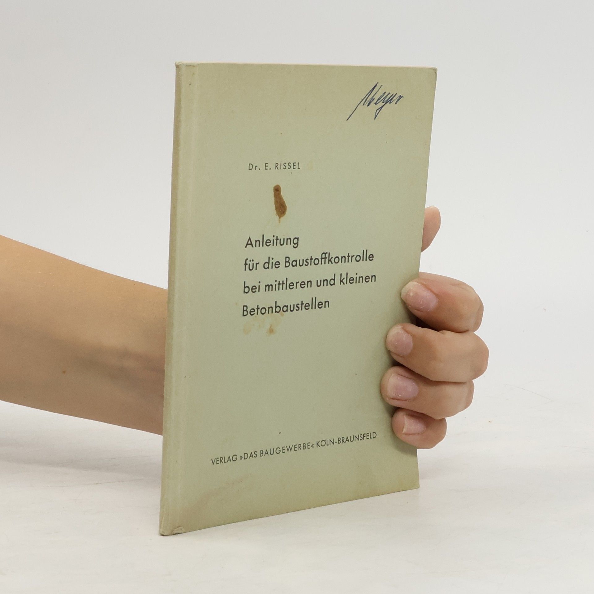 Ernst Rissel Anleitung für die Baustoffkontrolle bei mittleren und kleinen Betonbaustellen