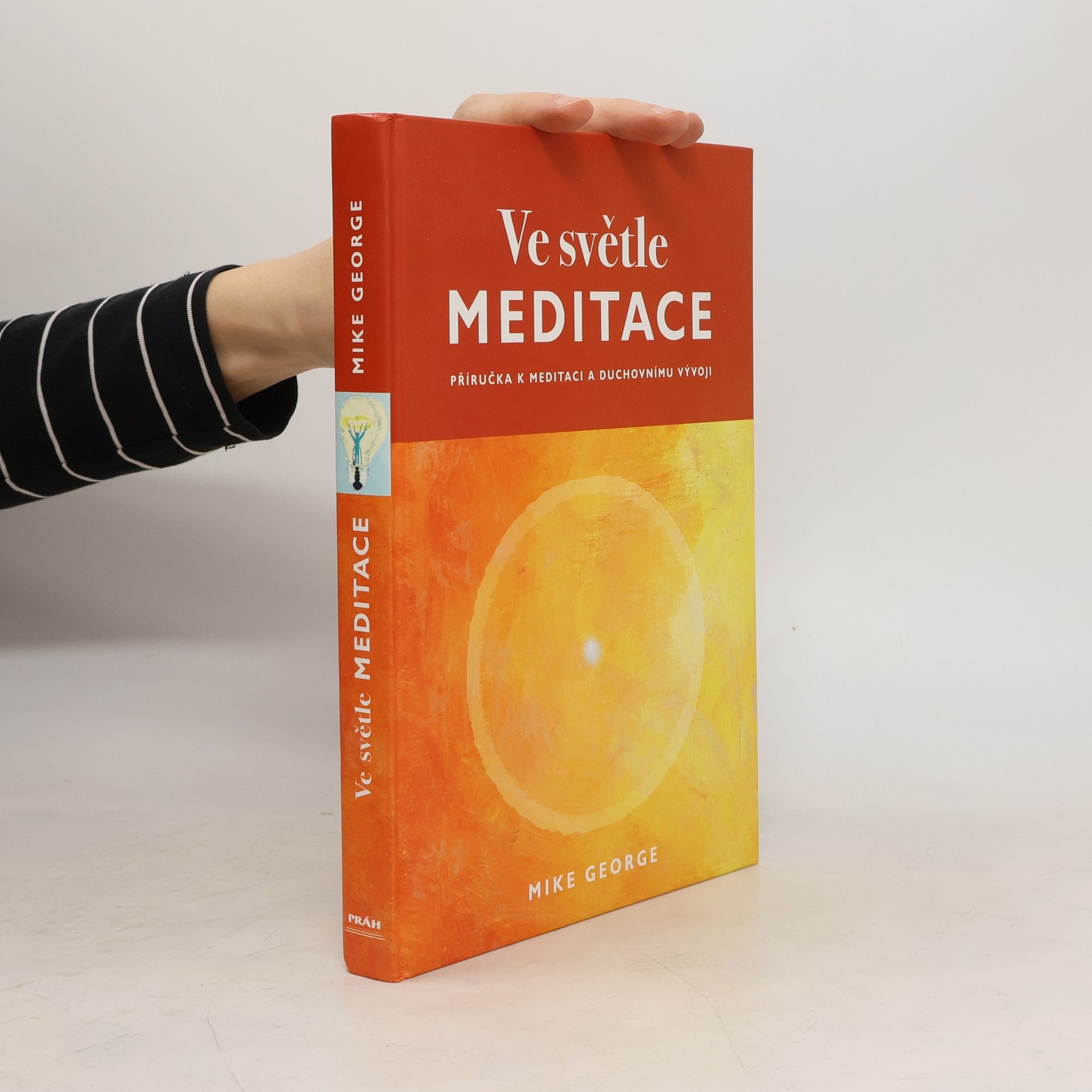 Mike George Ve světle meditace : příručka k meditaci a duchovnímu vývoji
