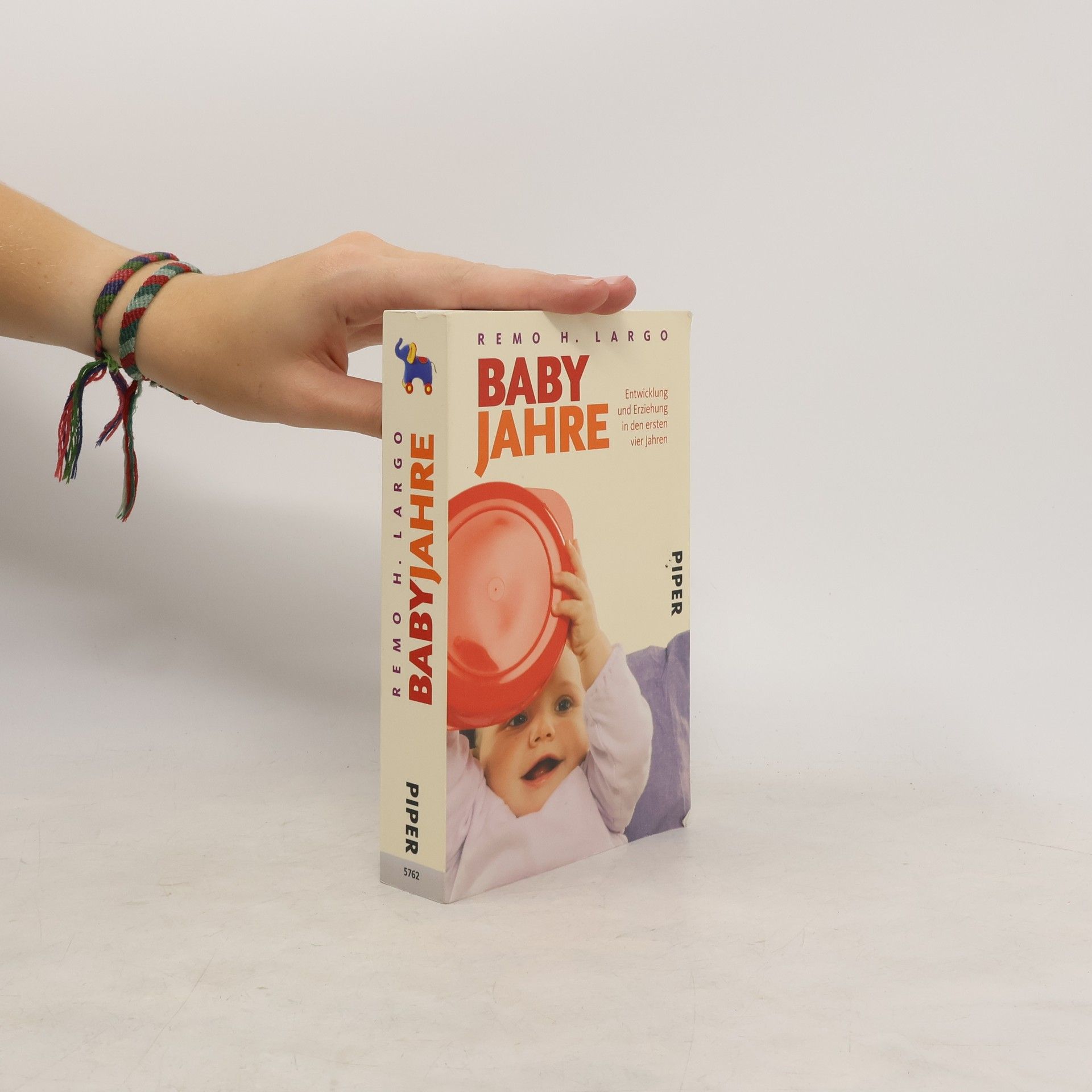 Remo H. Largo Baby Jahre. Entwicklung und Erziehung in den ersten vier Jahren
