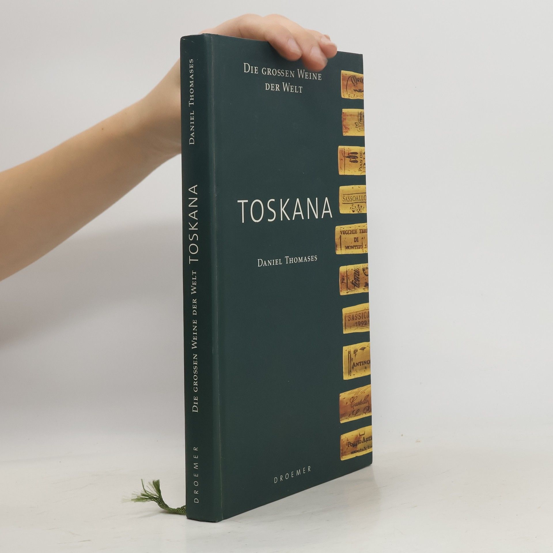 Daniel Thomases Die großen Weine der Welt: Toskana