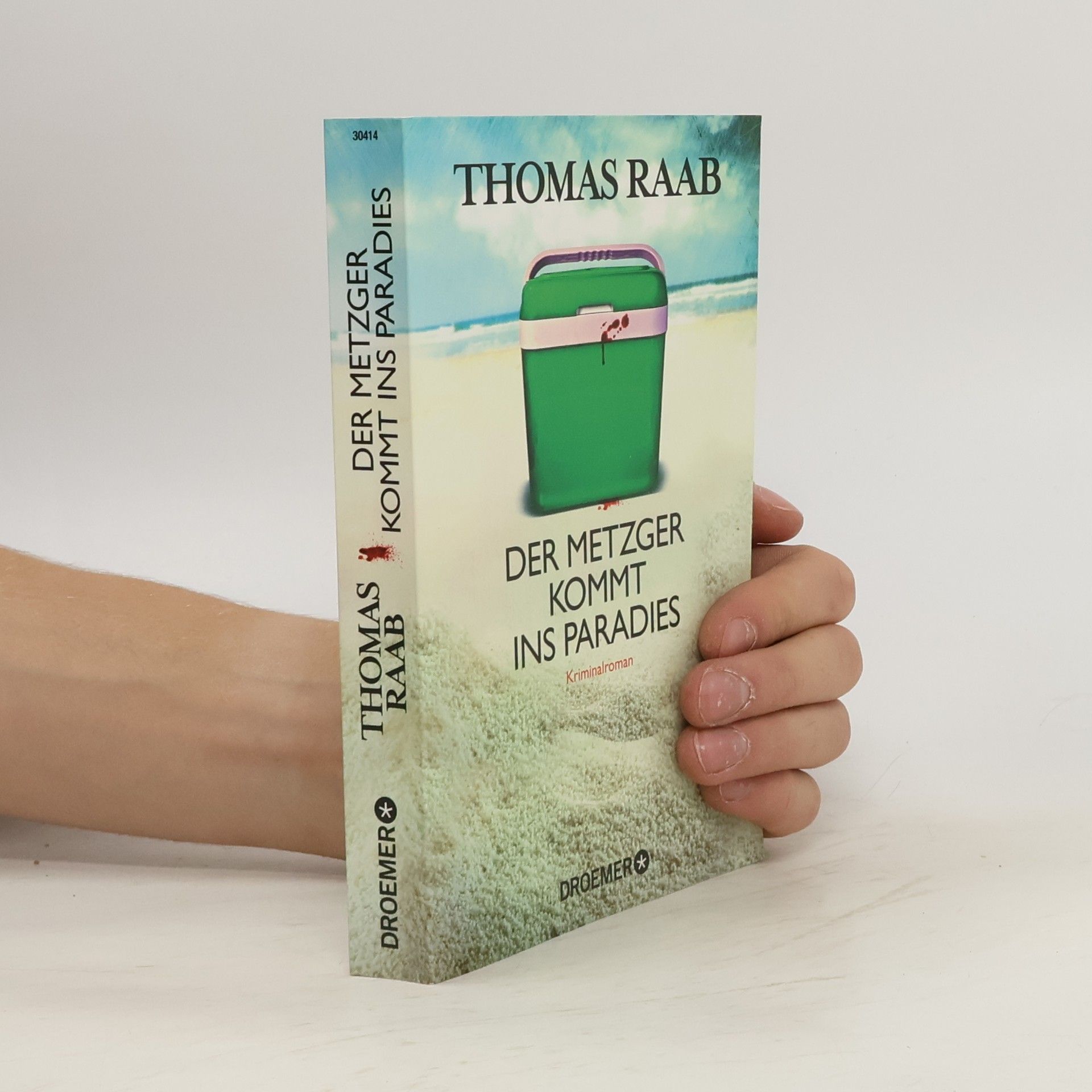 Thomas Raab Der Metzger kommt ins Paradies : Kriminalroman