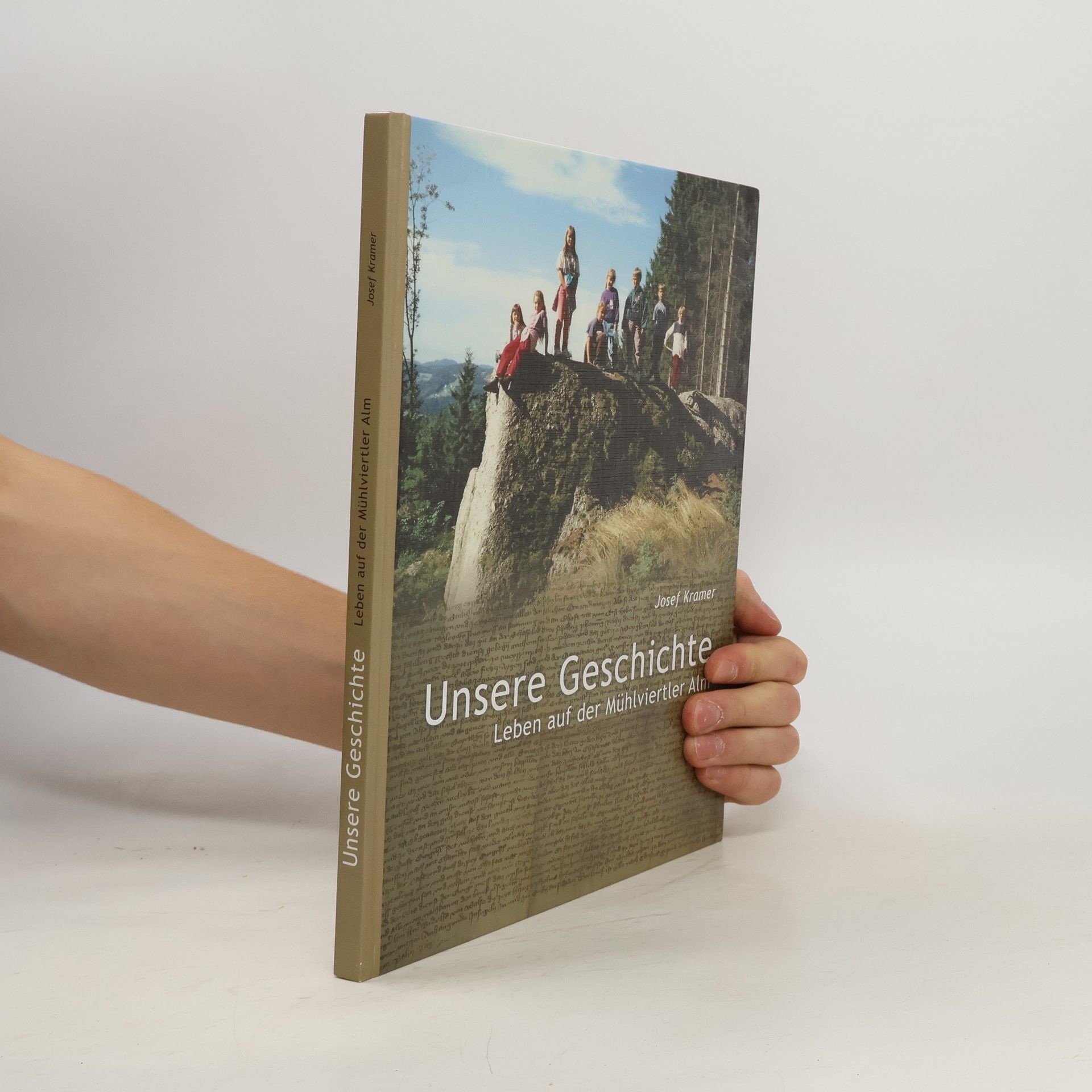 Josef Kramer Unsere Geschichte. Leben auf der Mühlviertler Alm