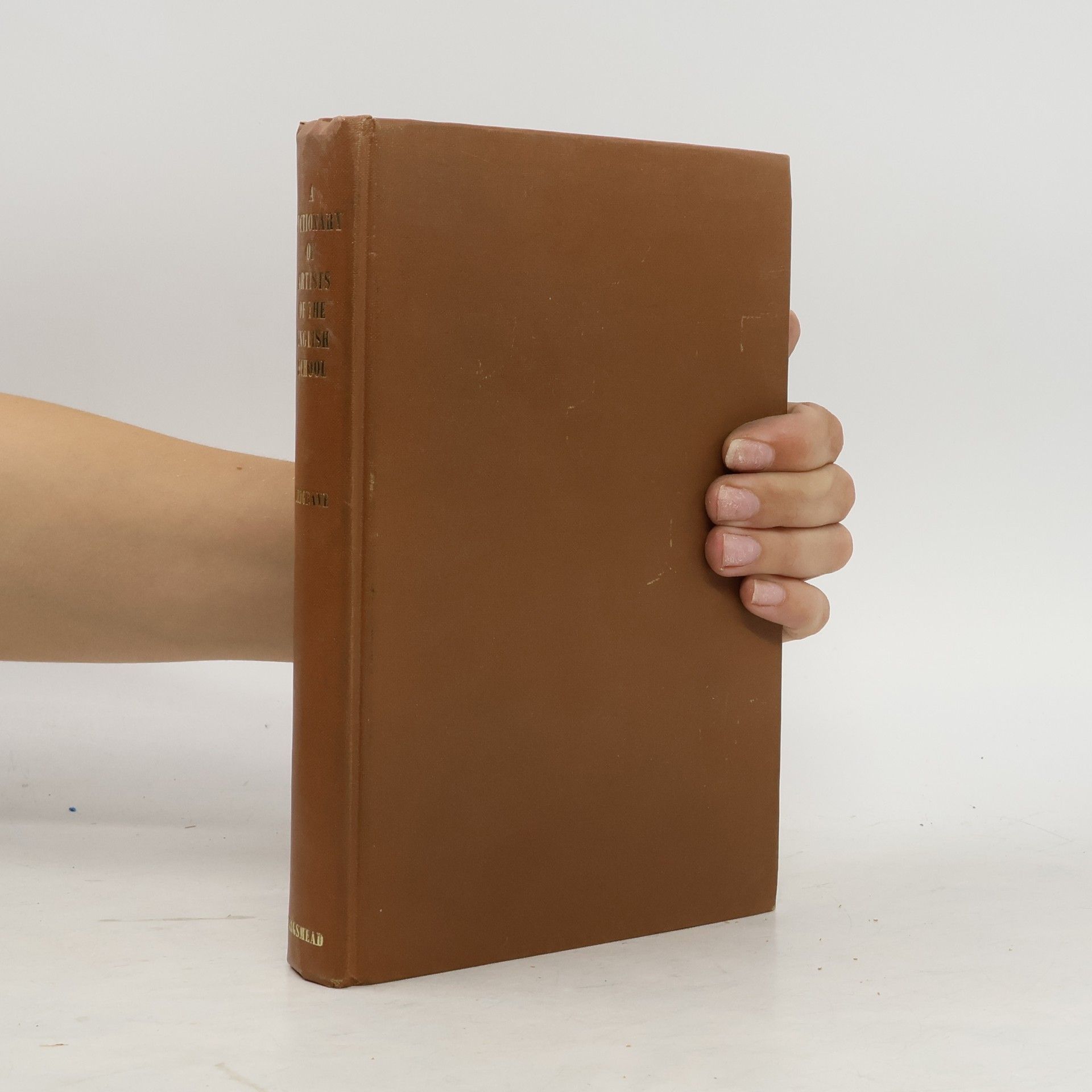 Samuel Redgrave A Dictionary of Artists of the English School: Painters, Sculptors, Architects, Engravers and Ornamentists: With Notices of Their Lives and Work