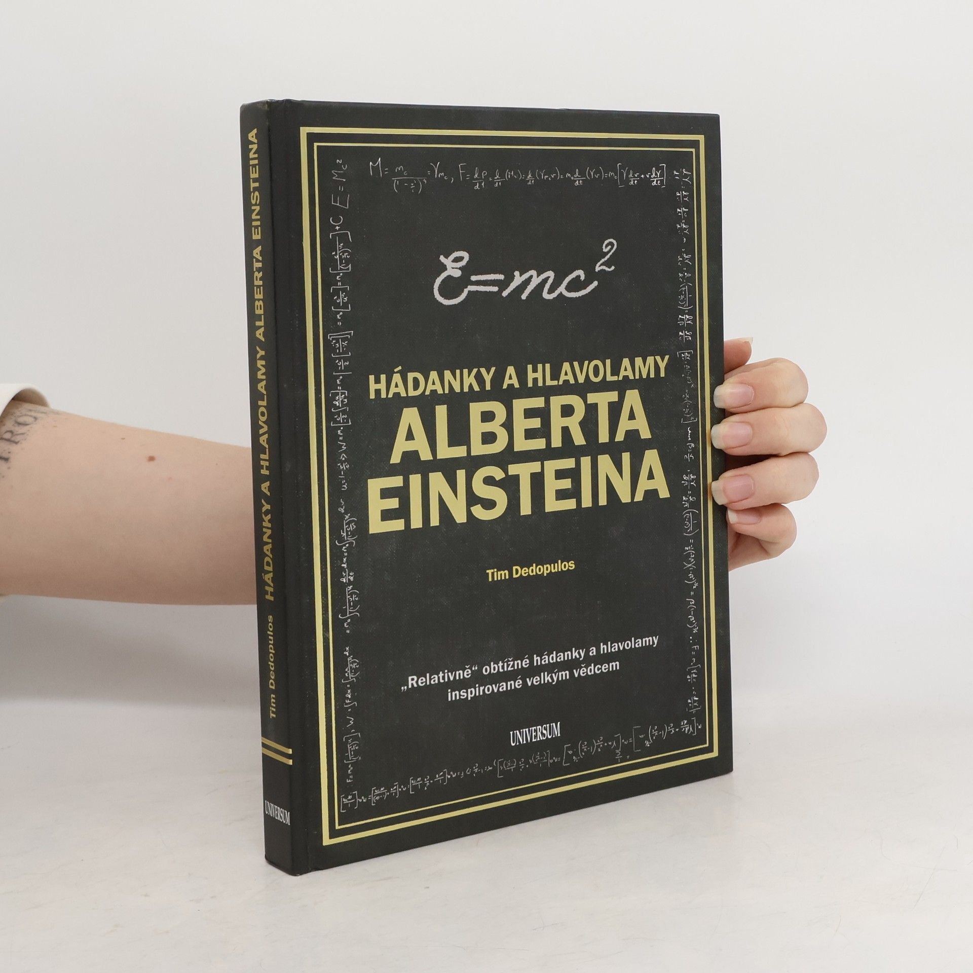 Tim Dedopulos Hádanky a hlavolamy Alberta Einsteina : "relativně" obtížné hádanky a hlavolamy inspirované velkým vědcem
