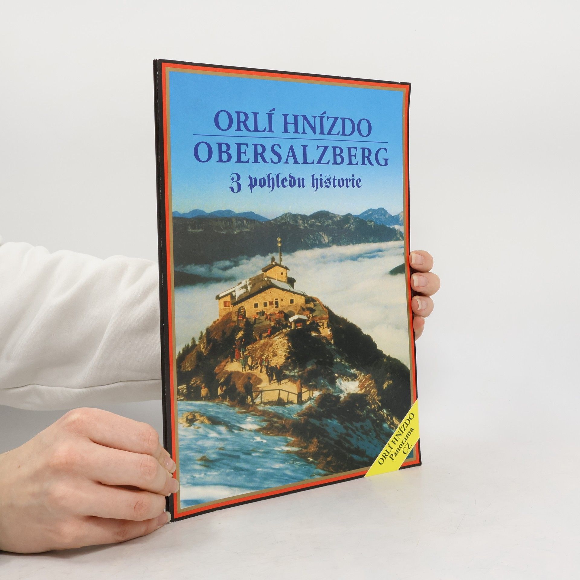 Kolektiv autorů Orlí hnízdo. Obersalzberg z pohledu historie