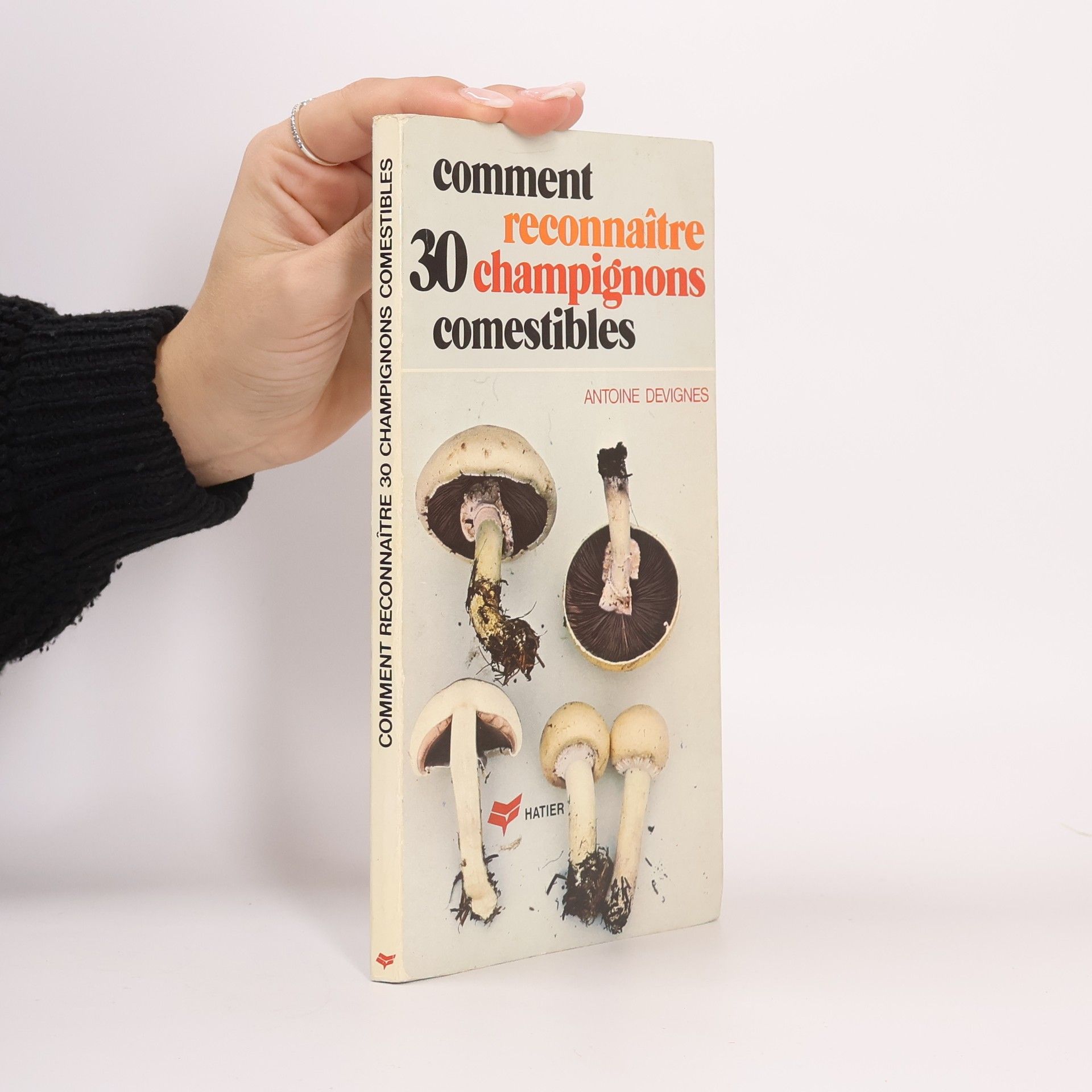 Antoine Devignes Comment reconnaître 30 champignons comestibles
