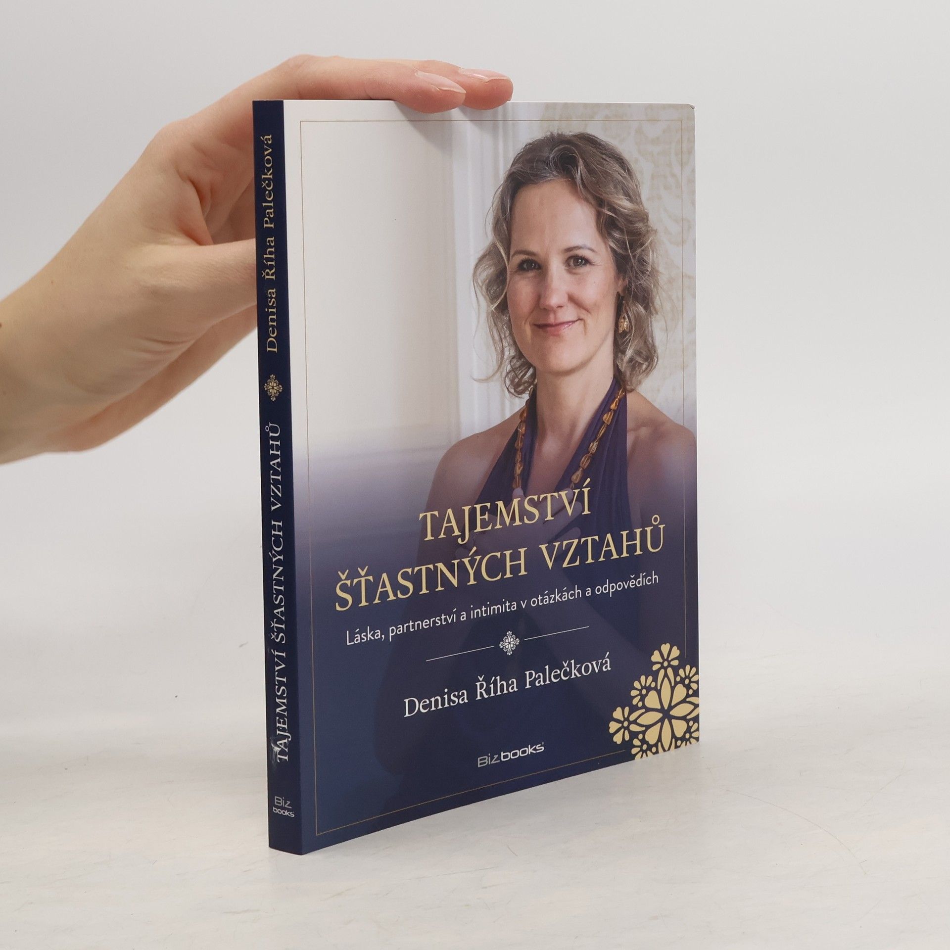 Denisa Říha Palečková Tajemství šťastných vztahů : láska, partnerství a intimita v otázkách a odpovědích