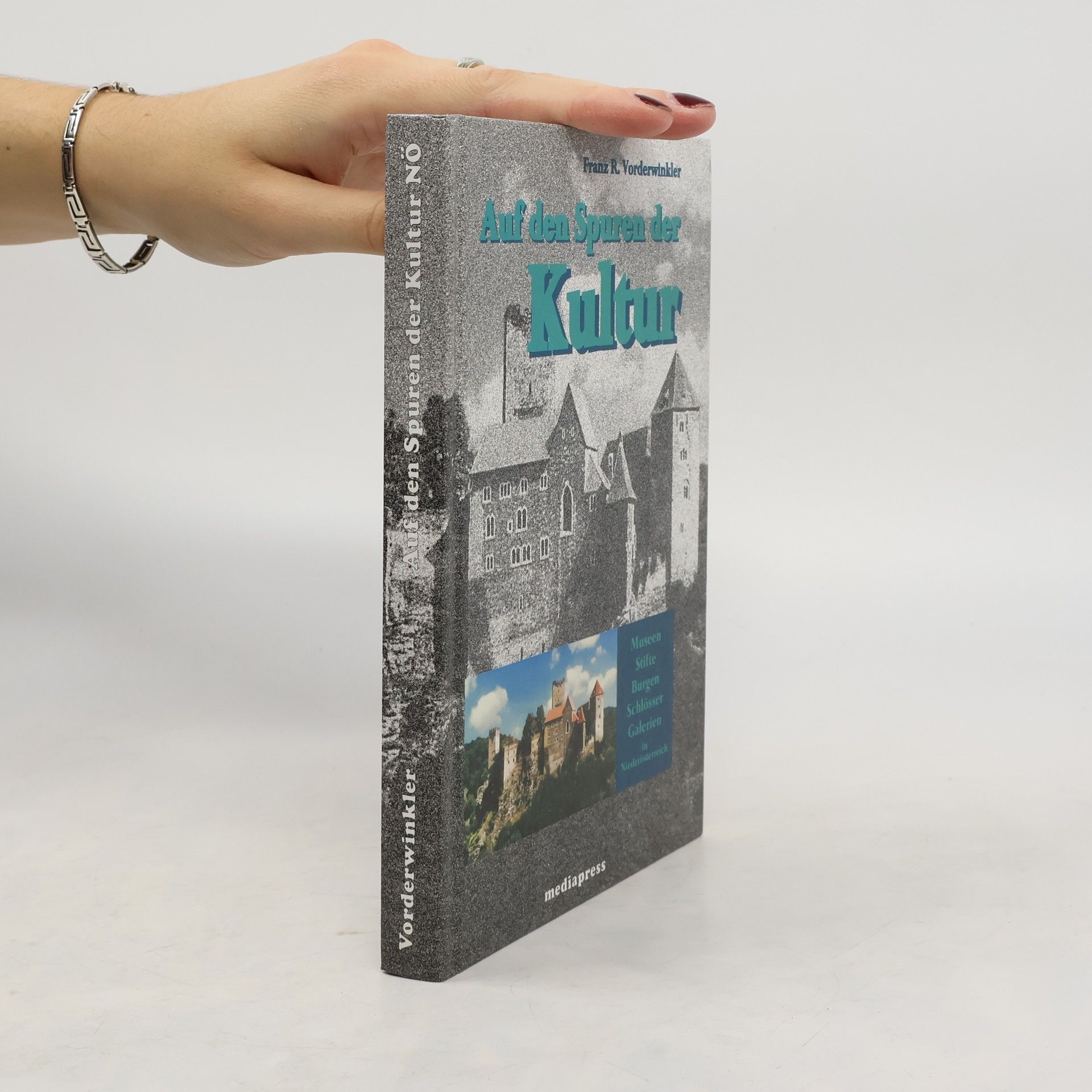 Franz R. Vorderwinkler Auf den Spuren der Kultur. Museen, Stifte, Burgen, Schlösser, Galerien in Niederösterreich