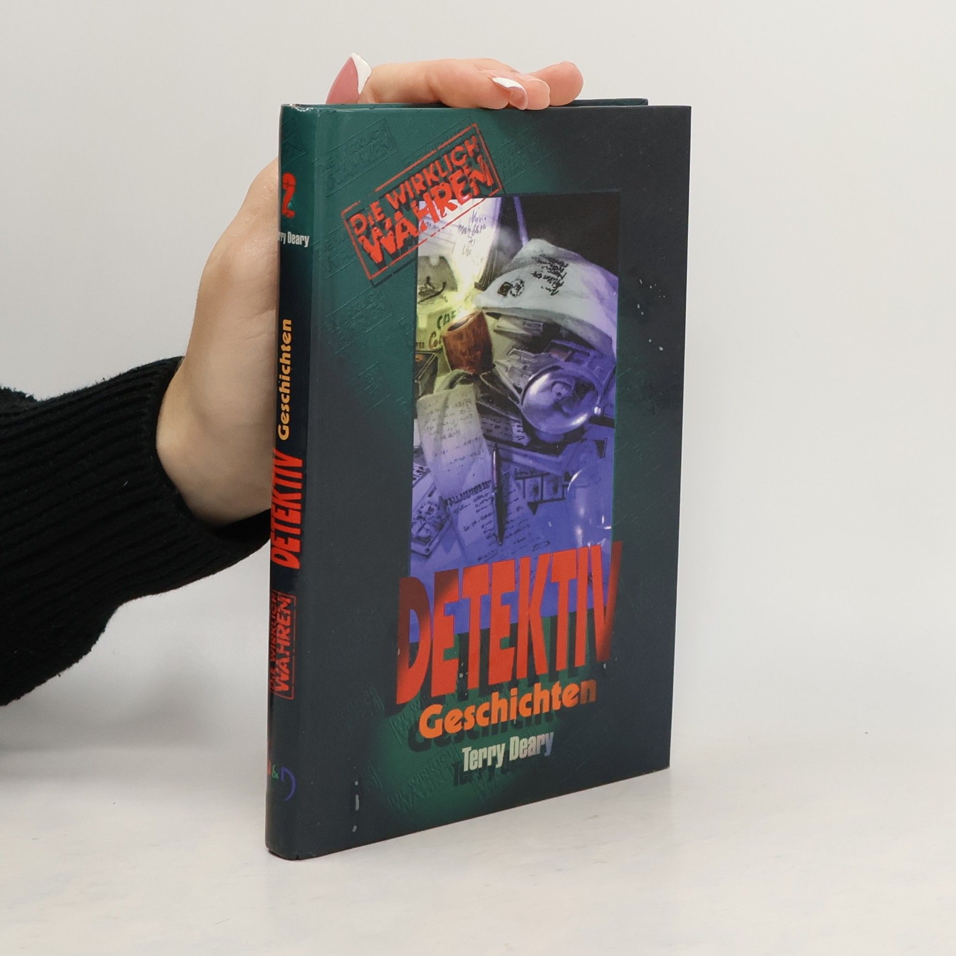 Terry Deary Detektiv Geschichten. Die wirklich wahren ...
