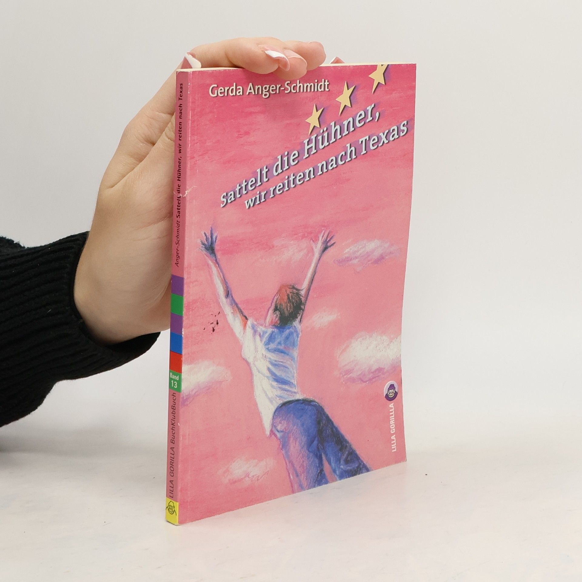 Gerda Anger-Schmidt Sattelt die Hühner, wir reiten nach Texas