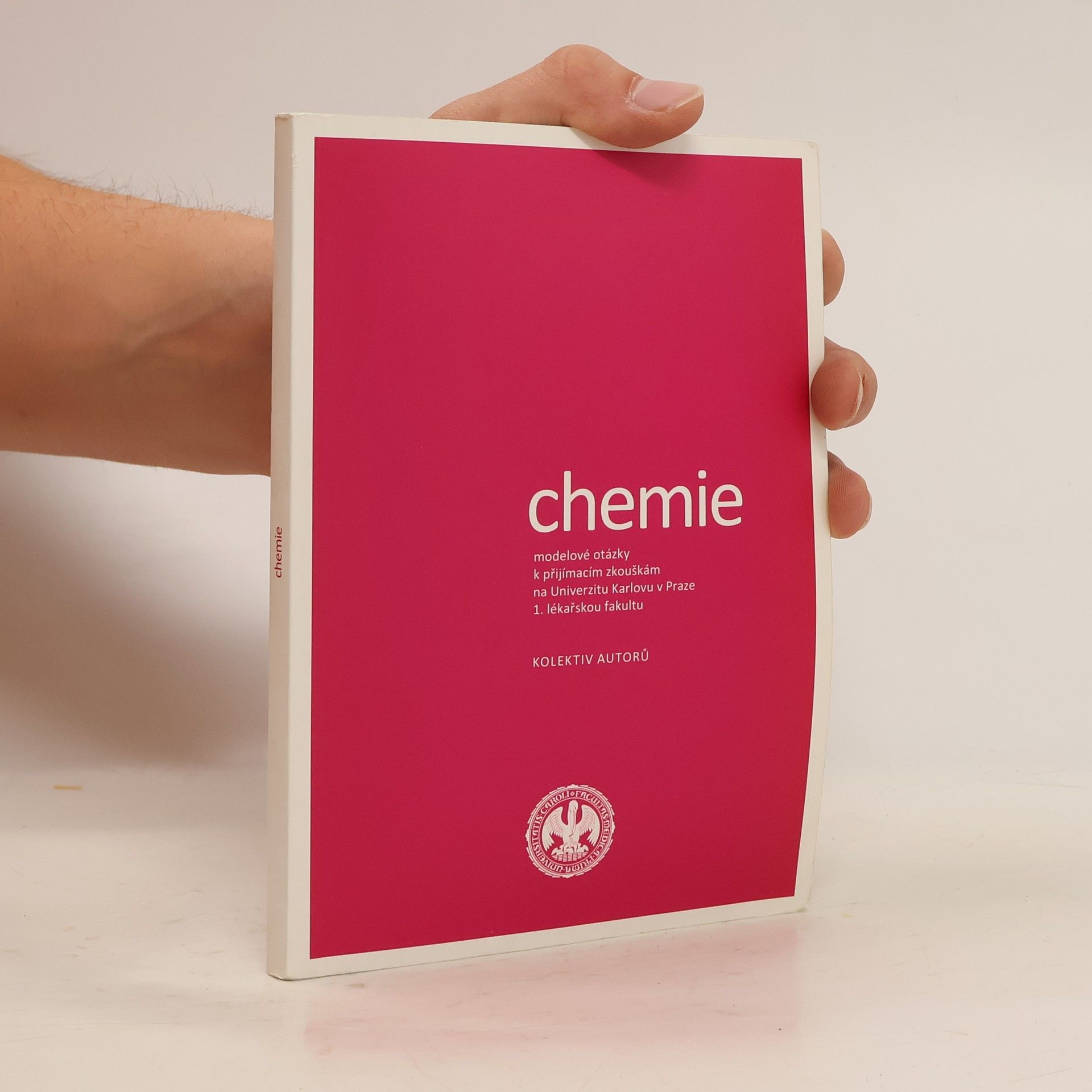 Autorenkollektiv Chemie. Modelové otázky k přijímacím zkouškám na Univerzitu Karlovu v Praze 1. lékařskou fakultu