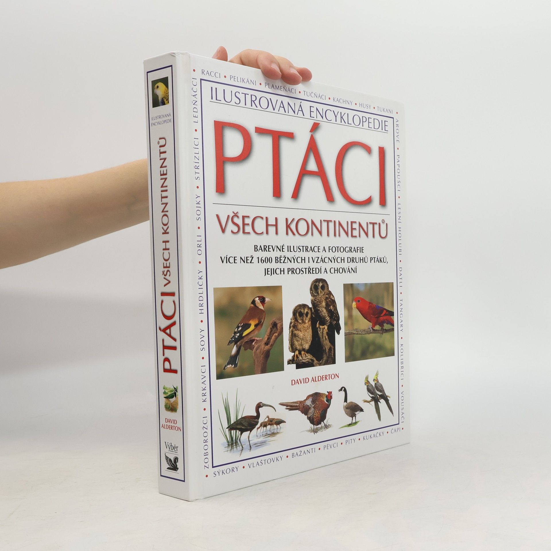 David Alderton Ptáci všech kontinentů. Barevné ilustrace a fotografie více než 1600 běžných i vzácných druhů ptáků, jejich prostředí a chování