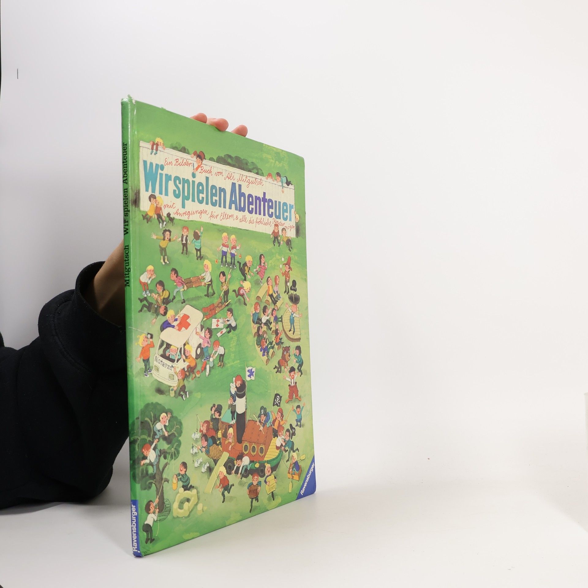 Ali Mitgutsch Wir spielen Abenteuer : Mit Anregungen für Eltern & alle die fröhliche Kinder mögen