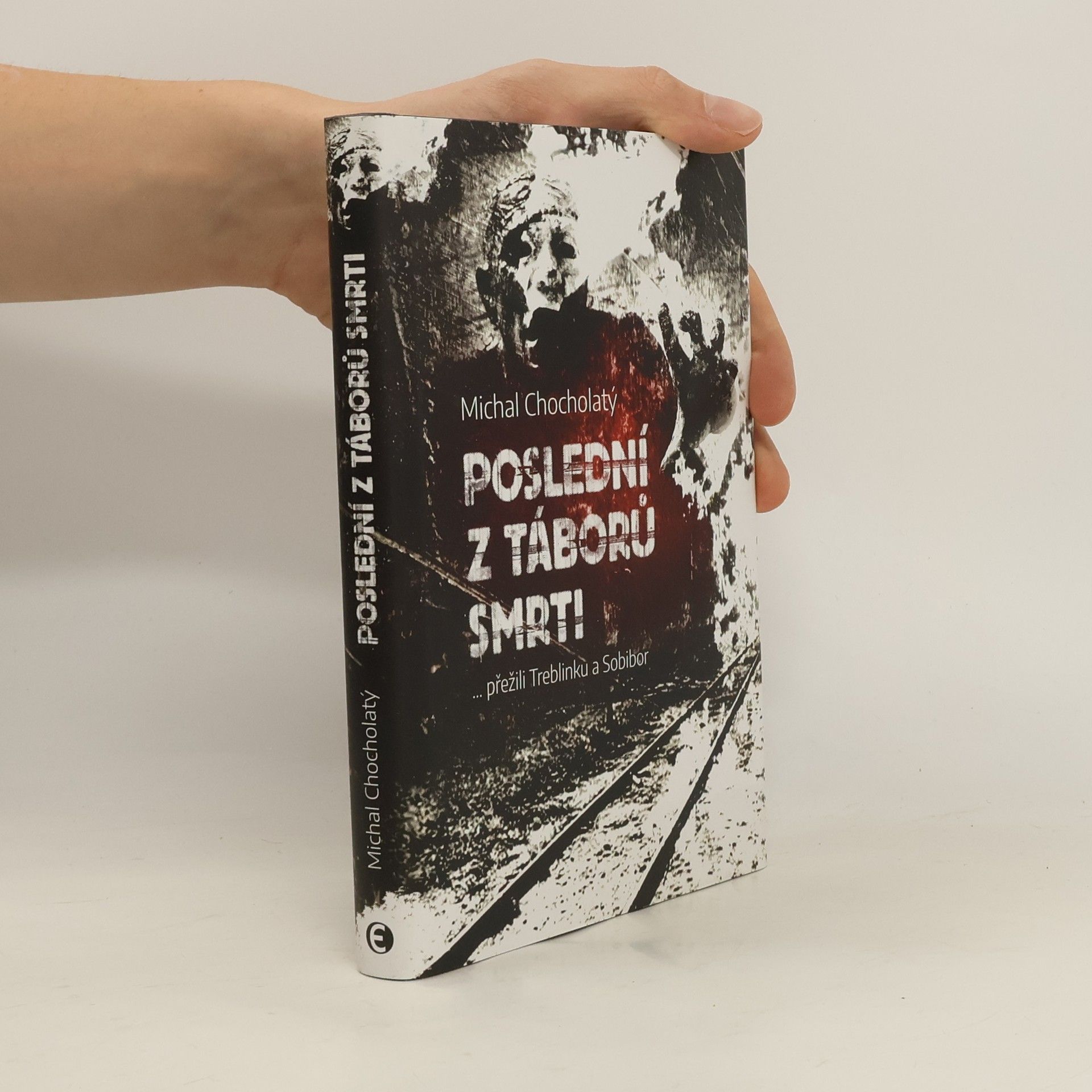 Michal Chocholatý Poslední z táborů smrti: … přežili Treblinku a Sobibor