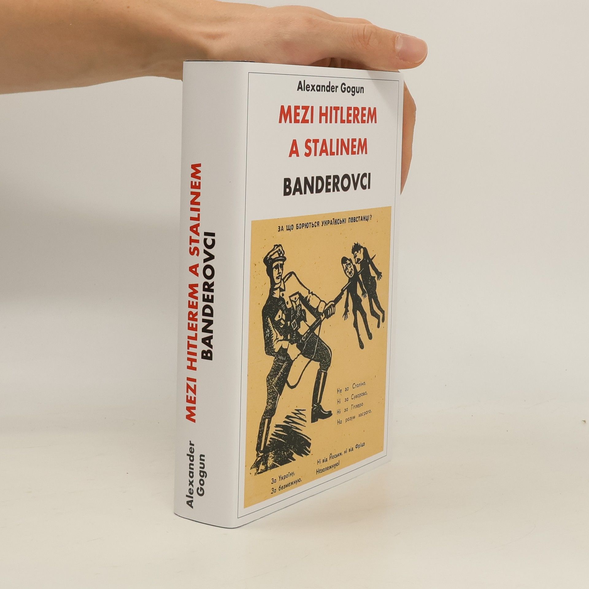 Alexander Gogun Mezi Hitlerem a Stalinem. Banderovci