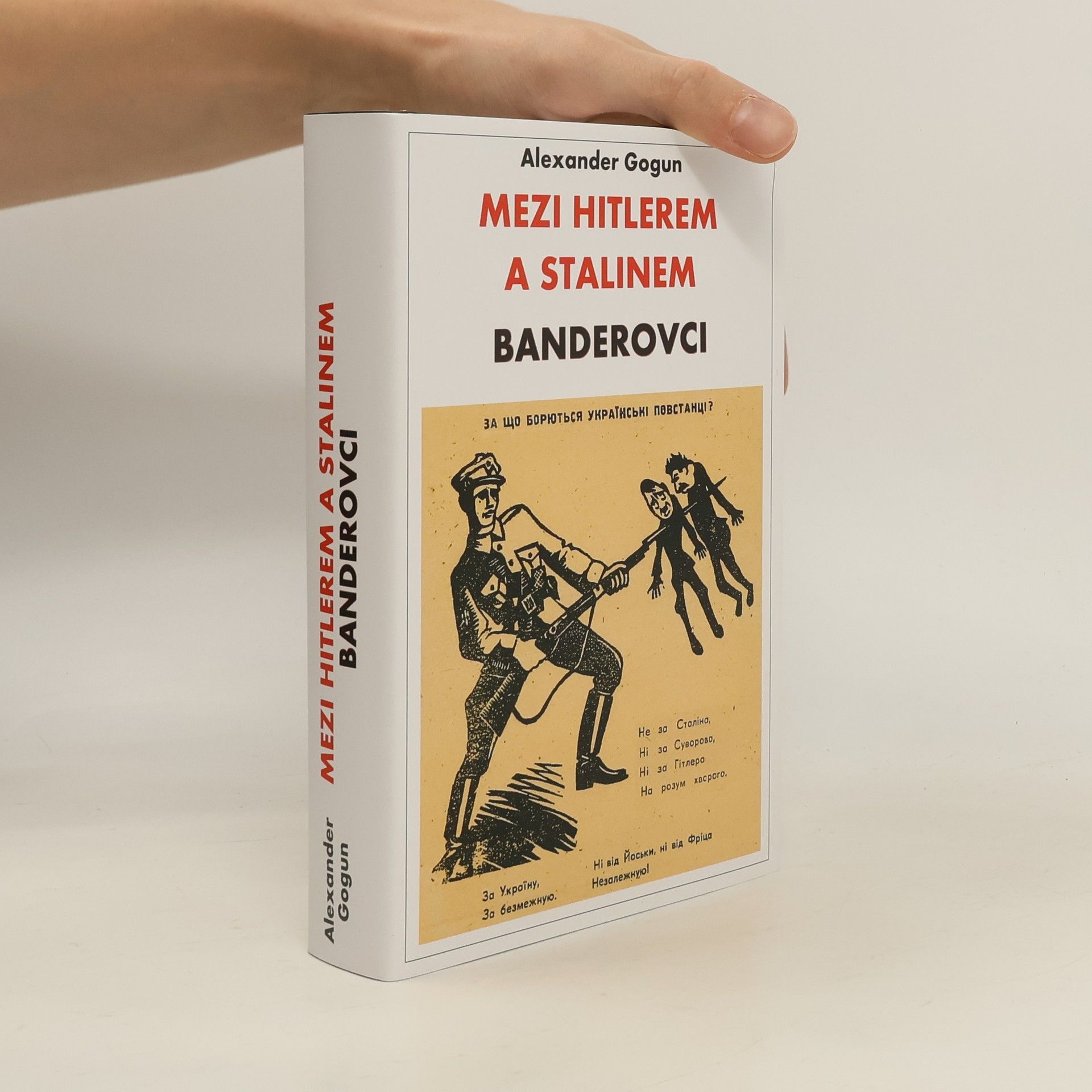 Alexander Gogun Mezi Hitlerem a Stalinem. Banderovci