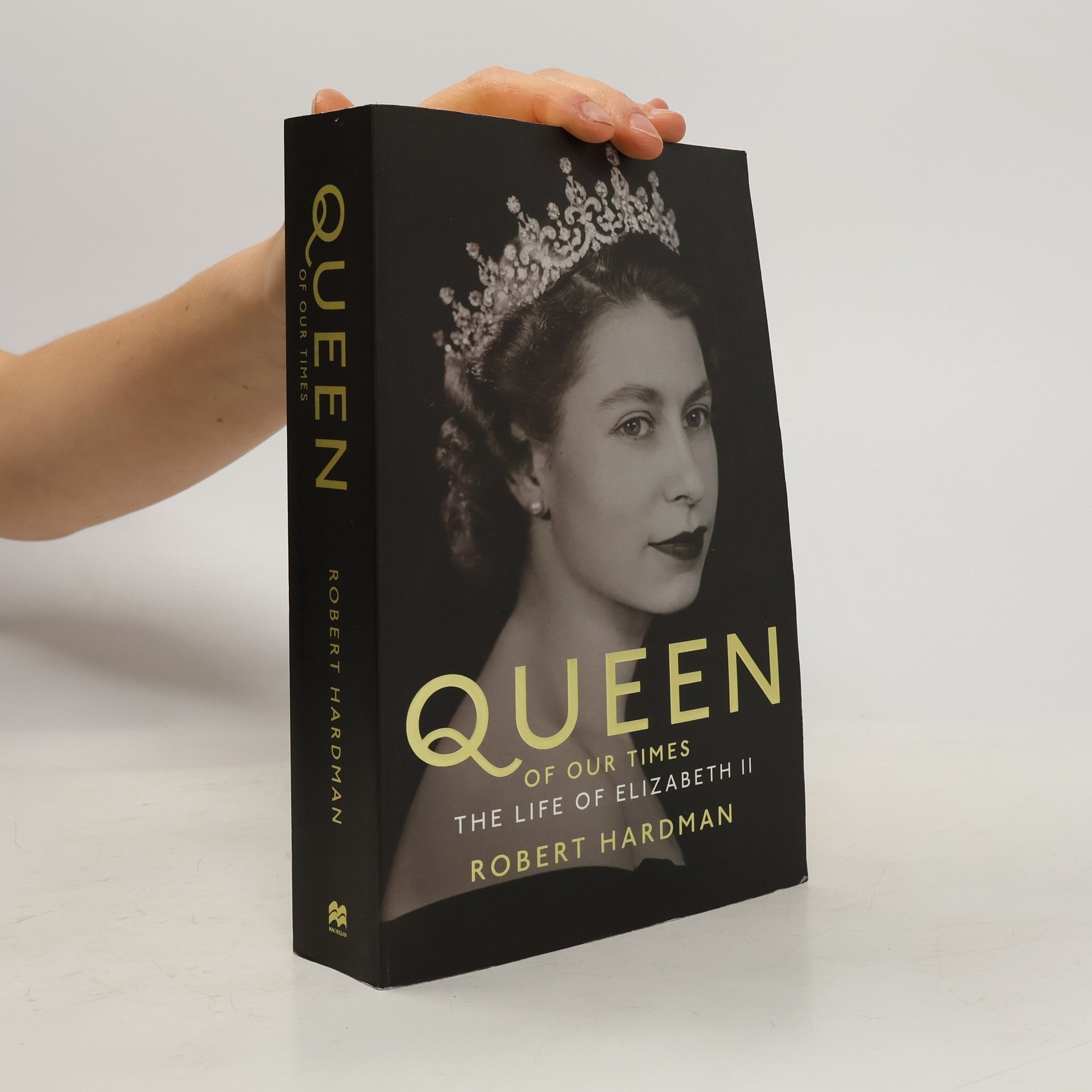 Robert Hardman Queen of Our Times. The Life of Queen Elizabeth II