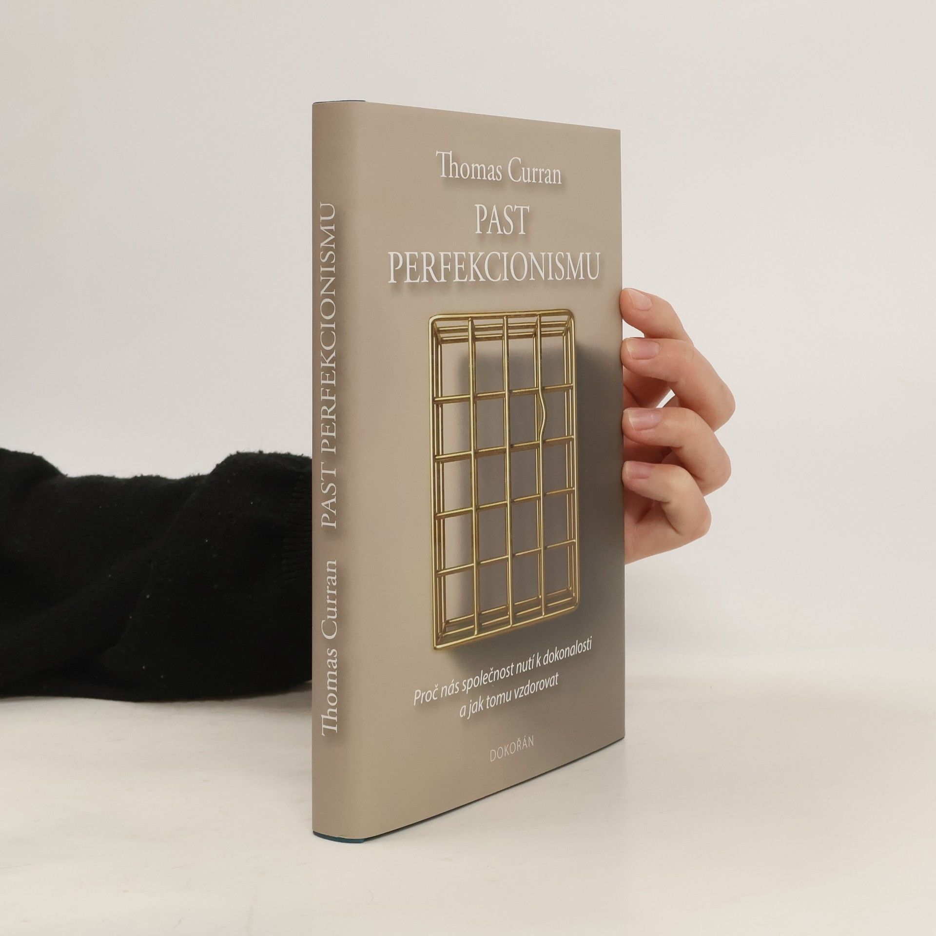 Thomas Curran Past perfekcionismu: Proč nás společnost nutí k dokonalosti a jak tomu vzdorovat