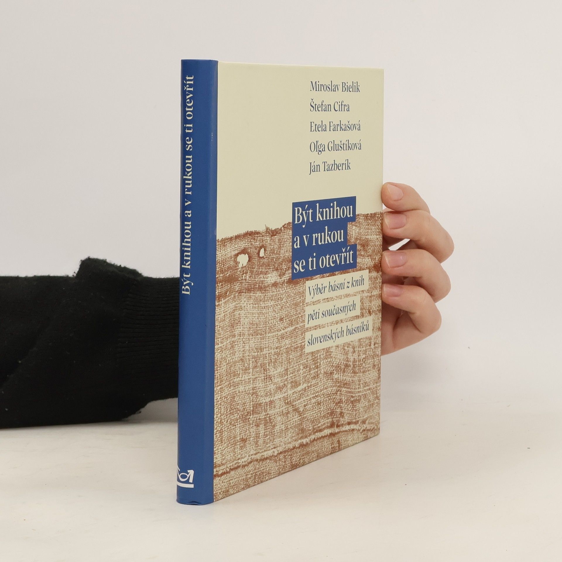 Miroslav Bielik Být knihou a v rukou se ti otevřít - Výběr básní z knih pěti současných slovenských básníků