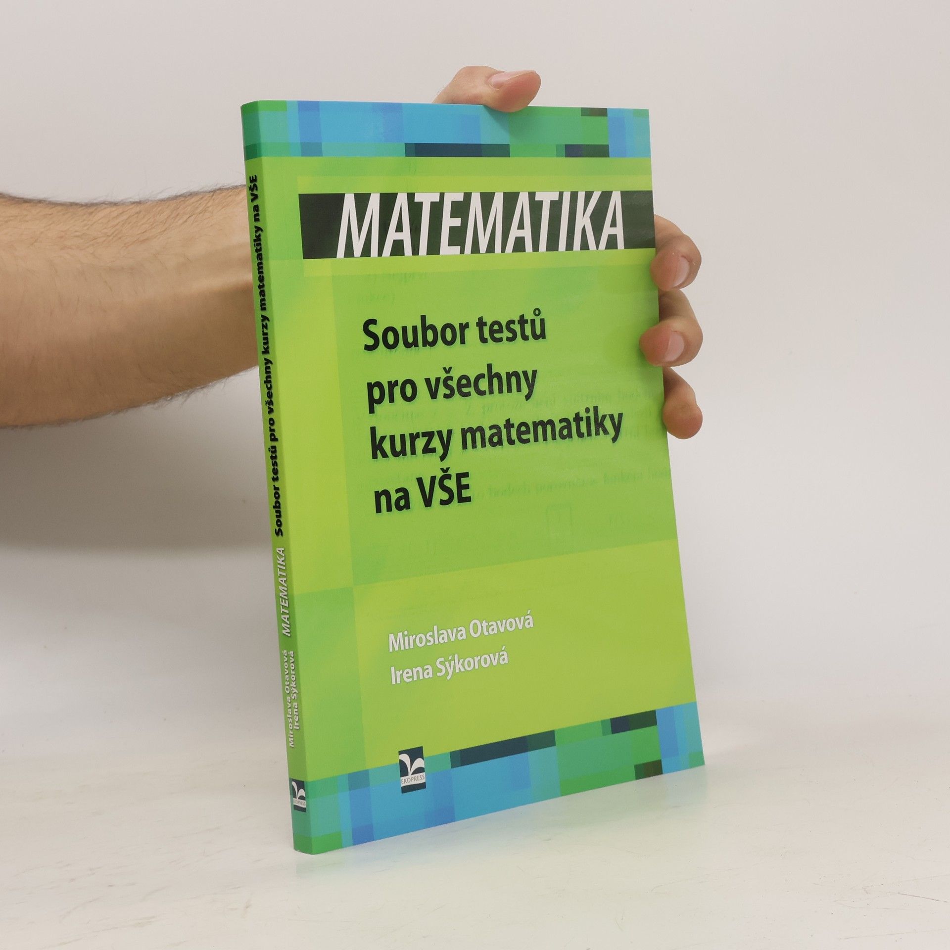 Miroslava Otavová Matematika. Soubor testů pro všechny kurzy matematiky na VŠE