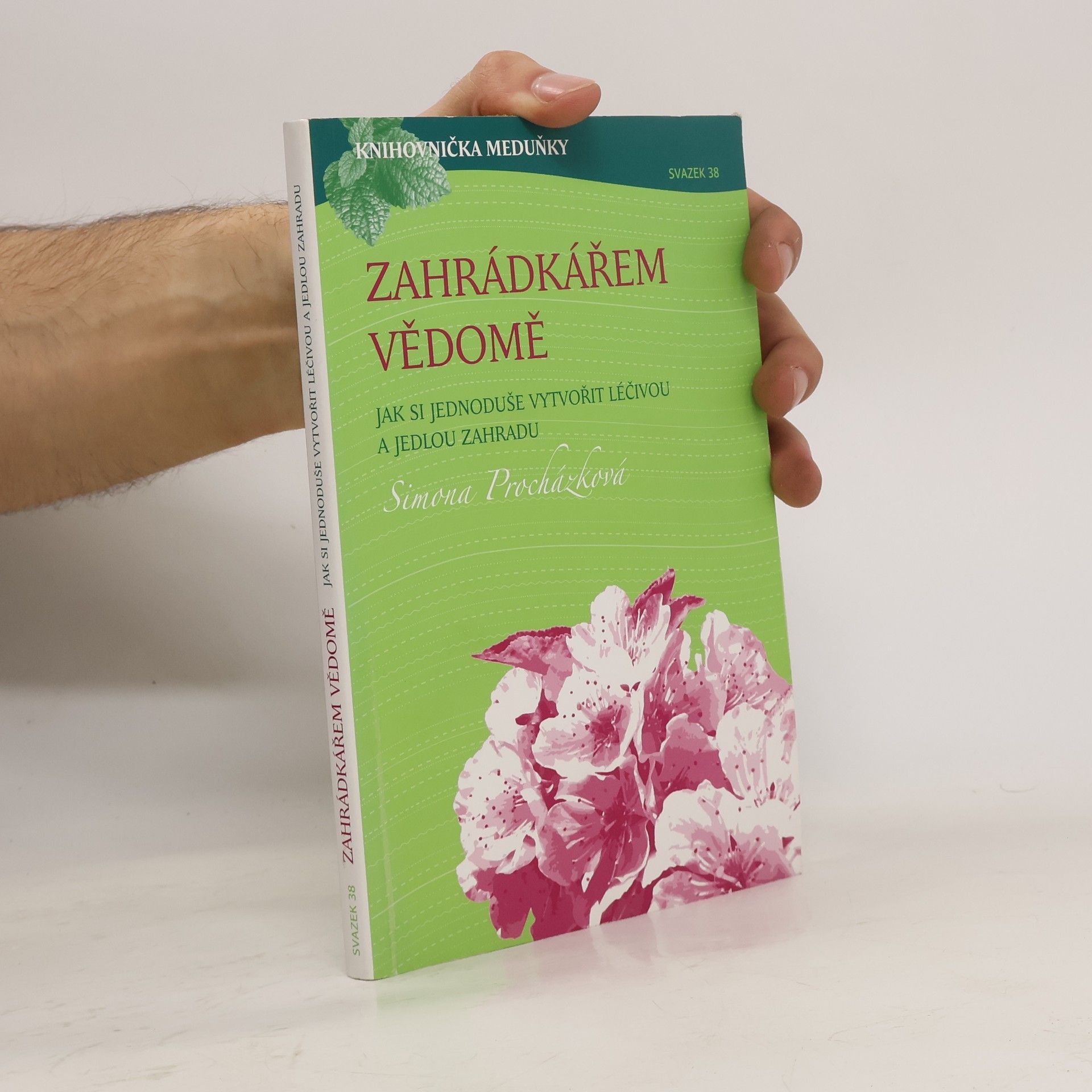 Zahrádkářem vědomě : jak si jednoduše vytvořit léčivou a jedlou zahradu