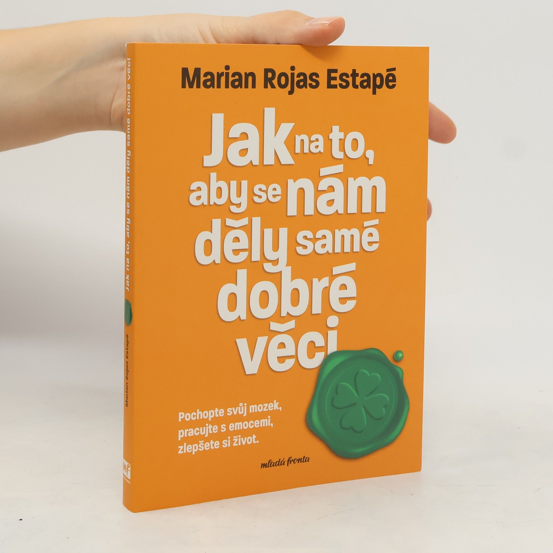 Marian Rojas Estapé Jak na to, aby se nám děly samé dobré věci