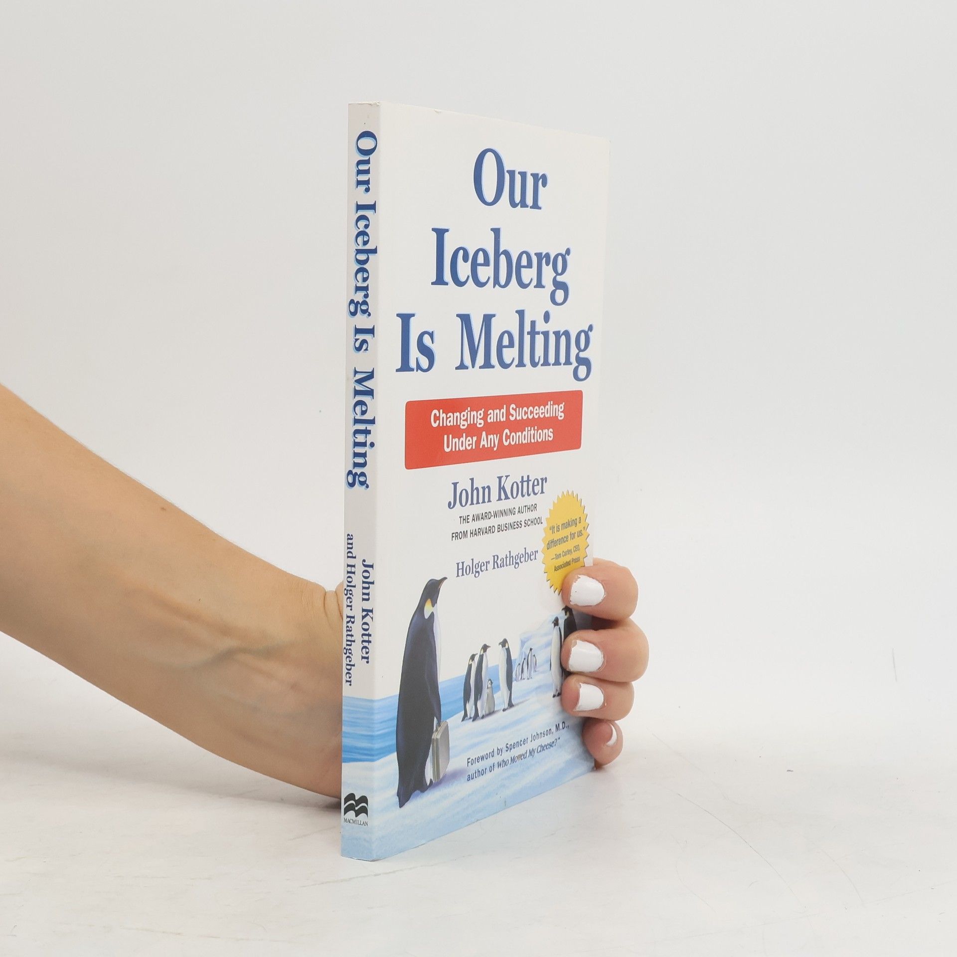 John P. Kotter Our iceberg is melting : changing and succeeding under any conditions