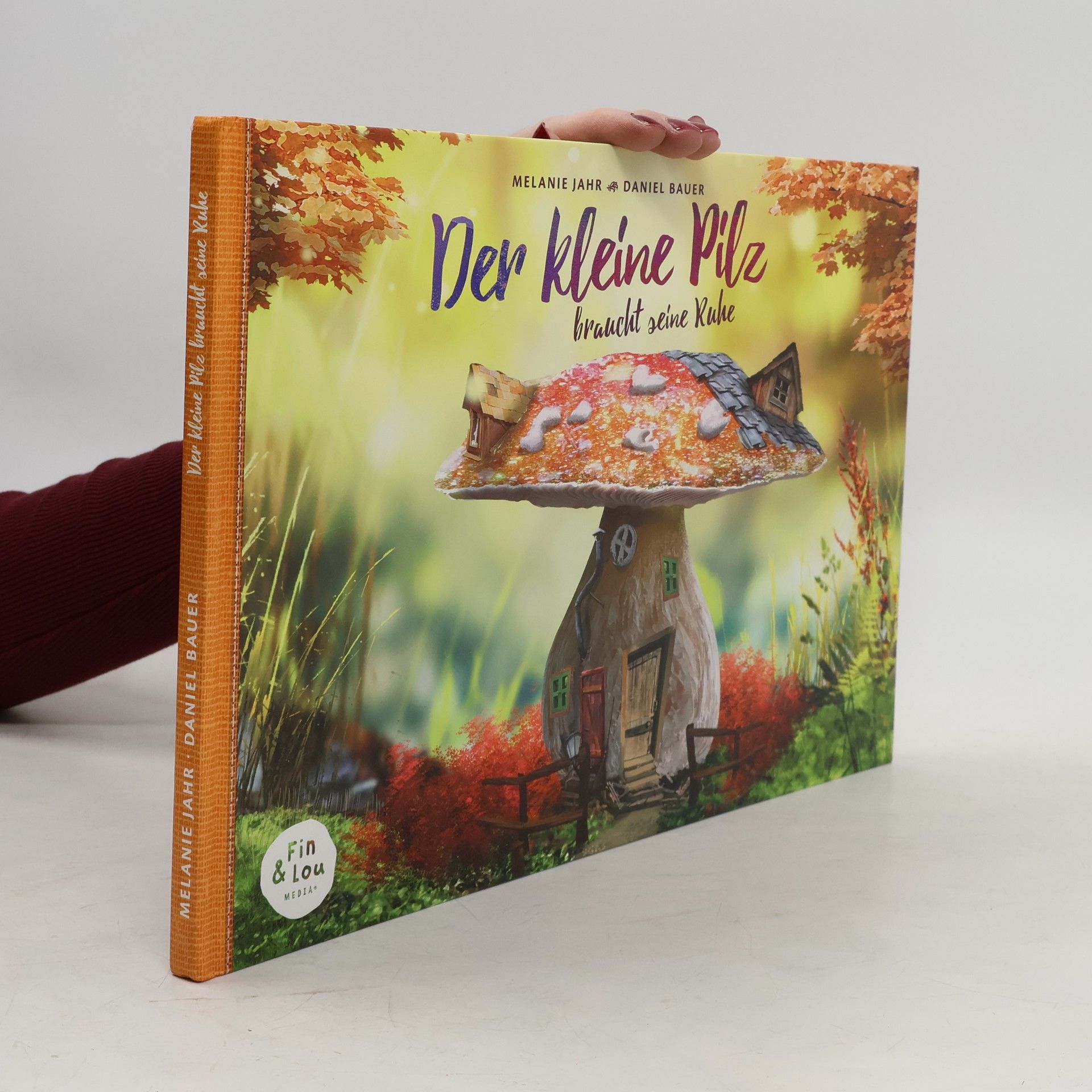 Melanie Jahr Der kleine Pilz braucht seine Ruhe