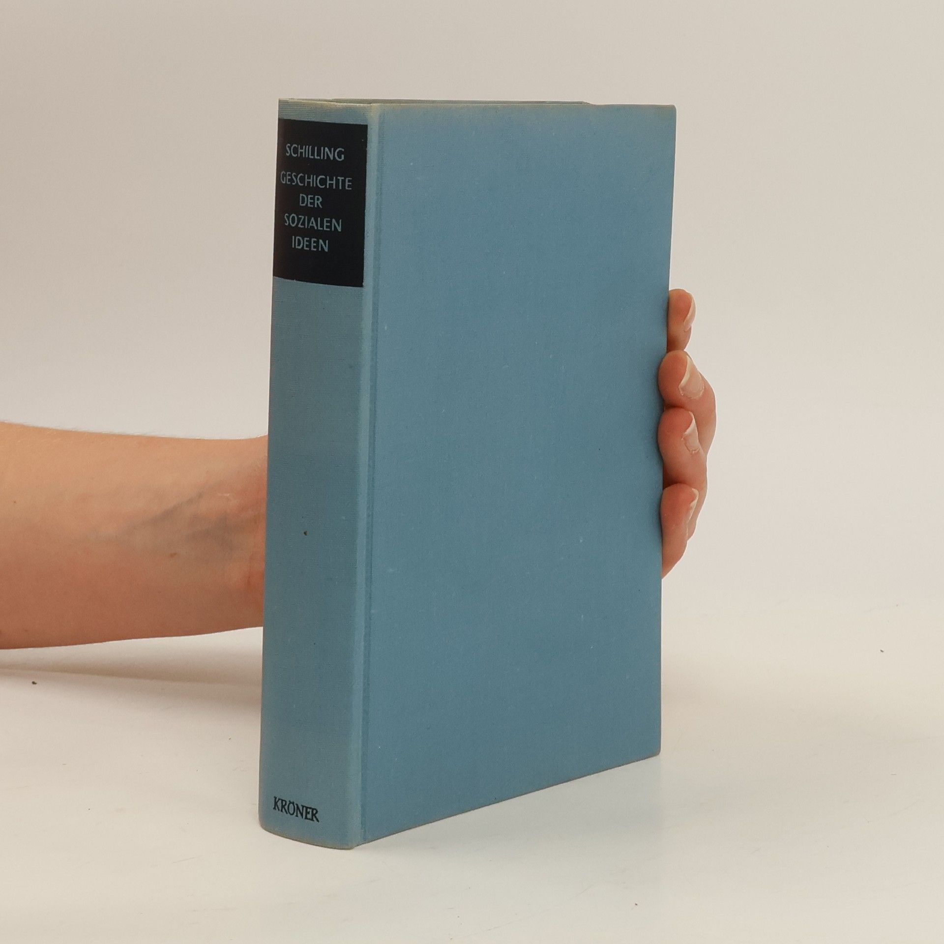 Kurt Schilling Geschichte der Sozialen Ideen. Individuum, Gemeinschaft, Gesellschaft