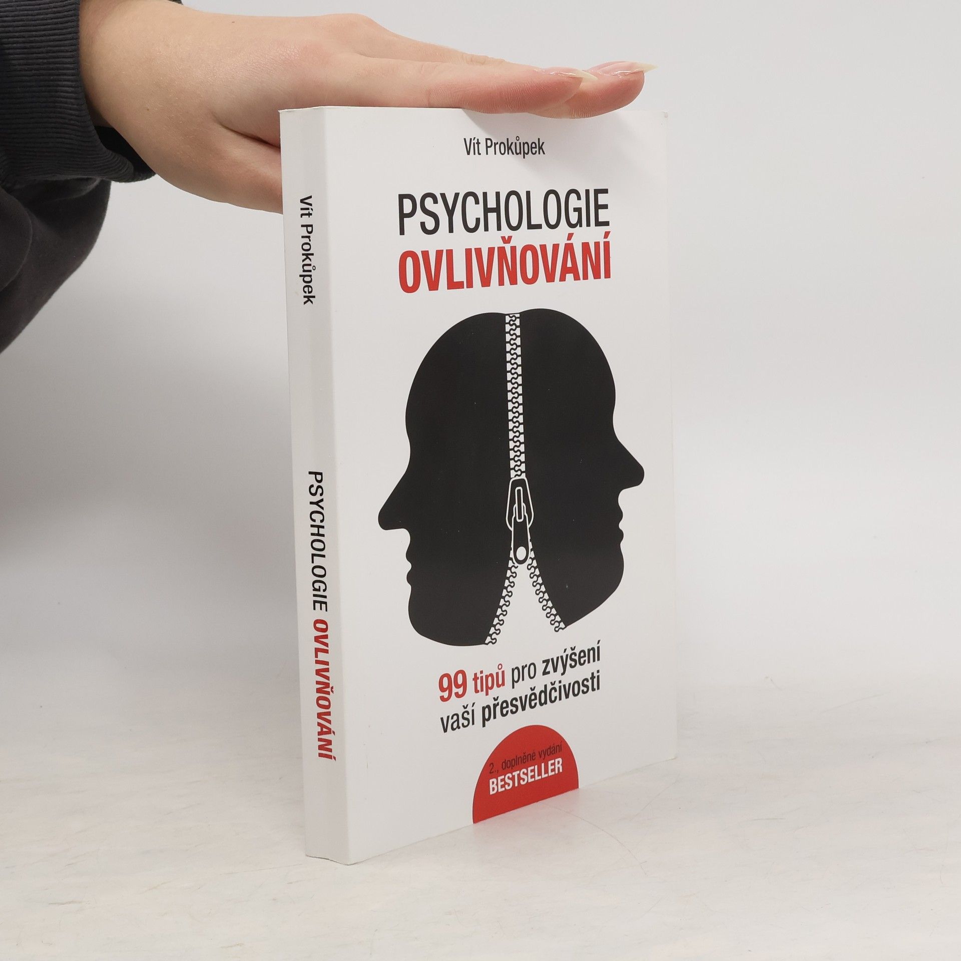Vít Prokůpek Psychologie ovlivňování. 99 tipů pro zvýšení vaší přesvědčivosti