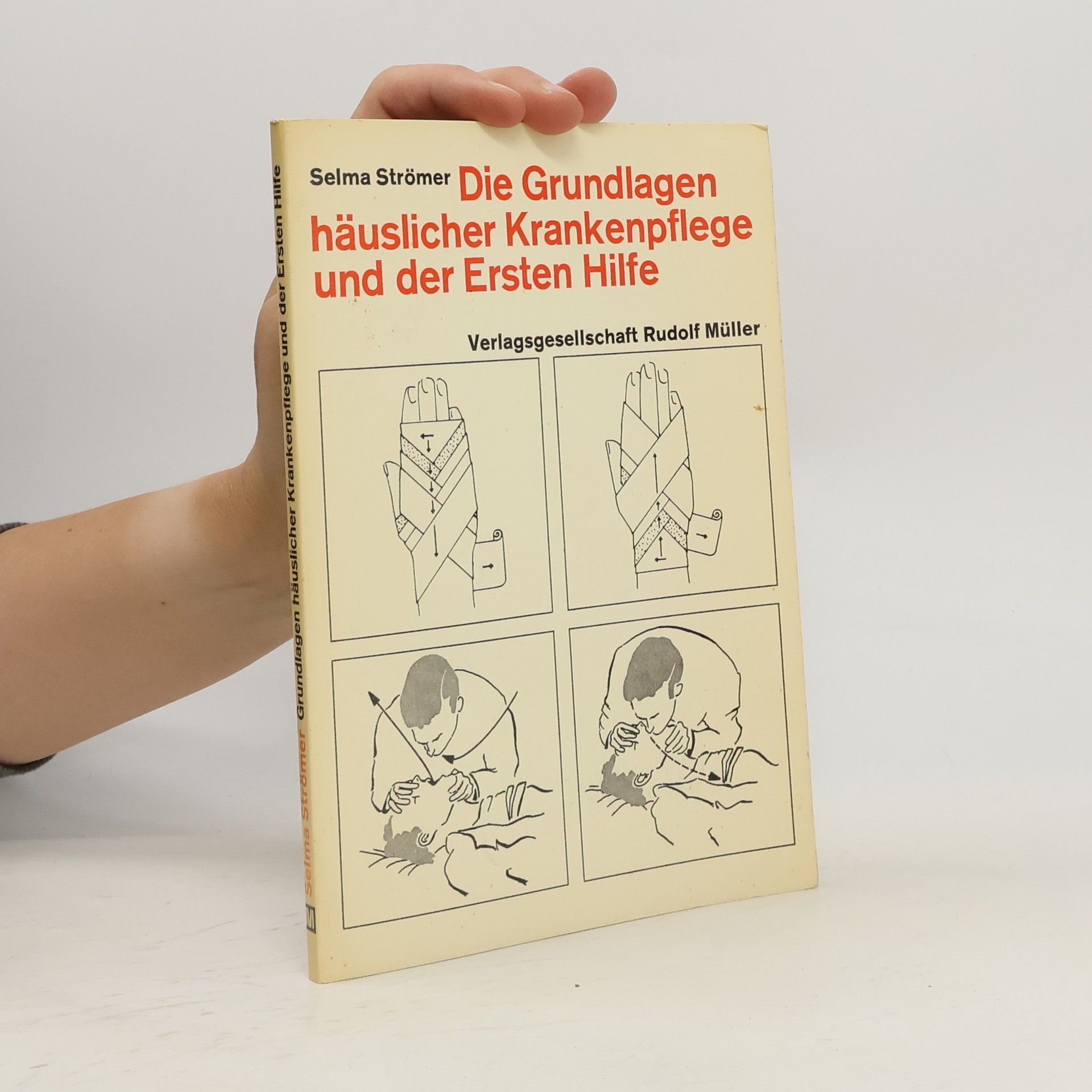 Selma Strömer Die Grundlagen häuslicher Krankenpflege und der Ersten Hilfe