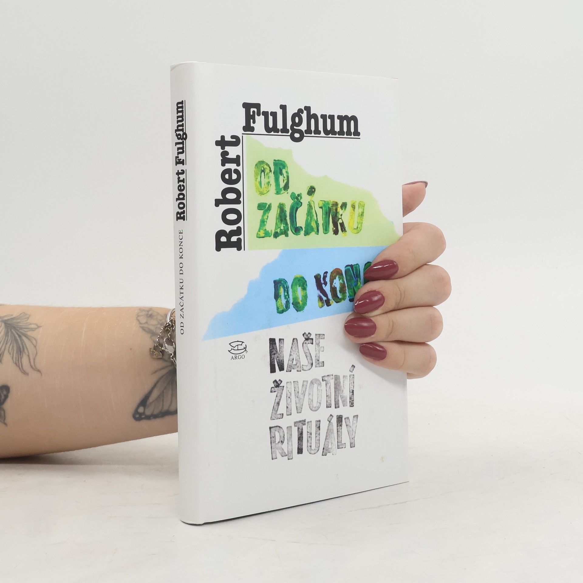 Robert Fulghum Od začátku do konce. Naše životní rituály