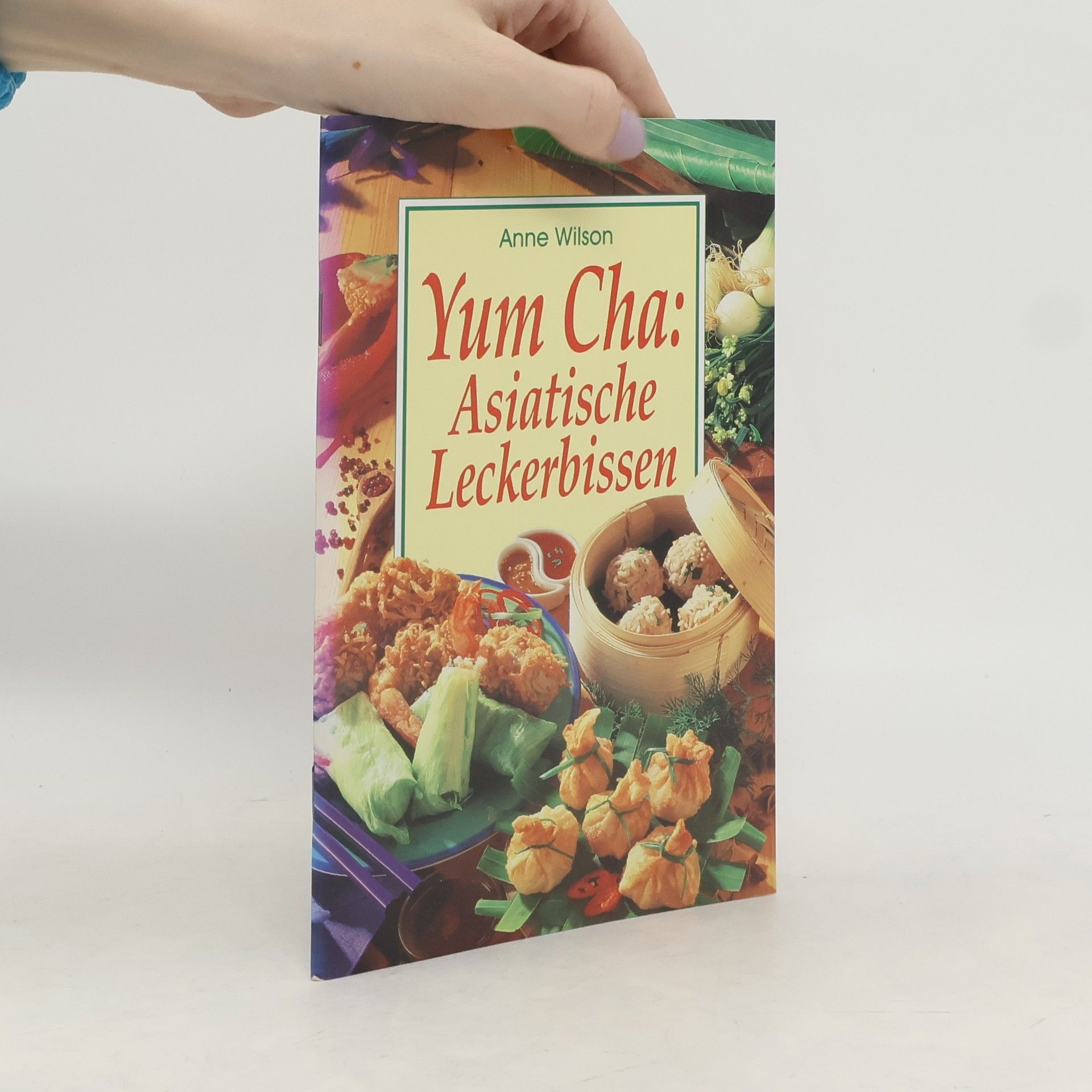 Anne Wilson Yum cha: Asiatische Leckerbissen