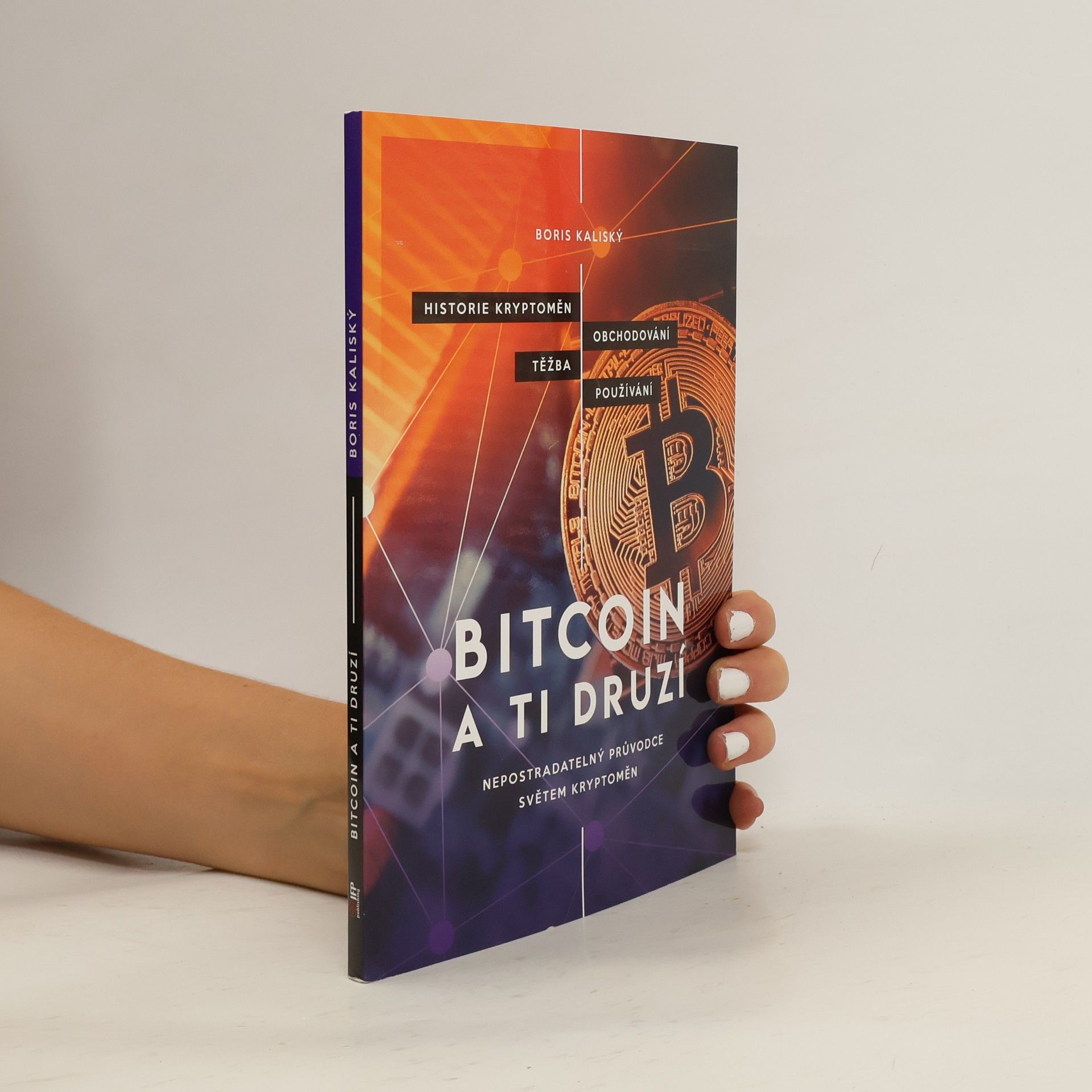 Boris Kaliský Bitcoin a ti druzí: Nepostradatelný průvodce světem kryptoměn