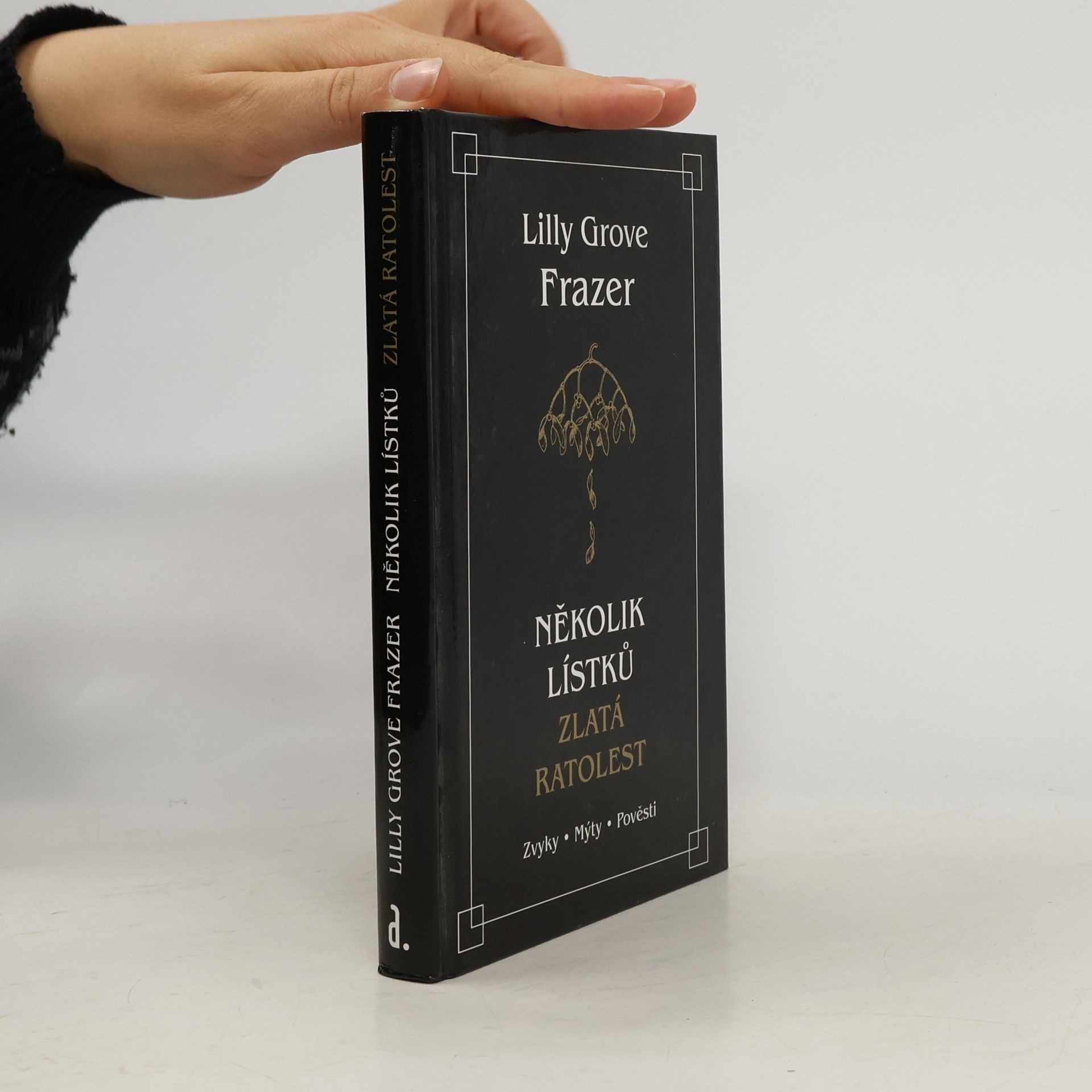 Několik lístků, zlatá ratolest: Zvyky, mýty, pověsti
