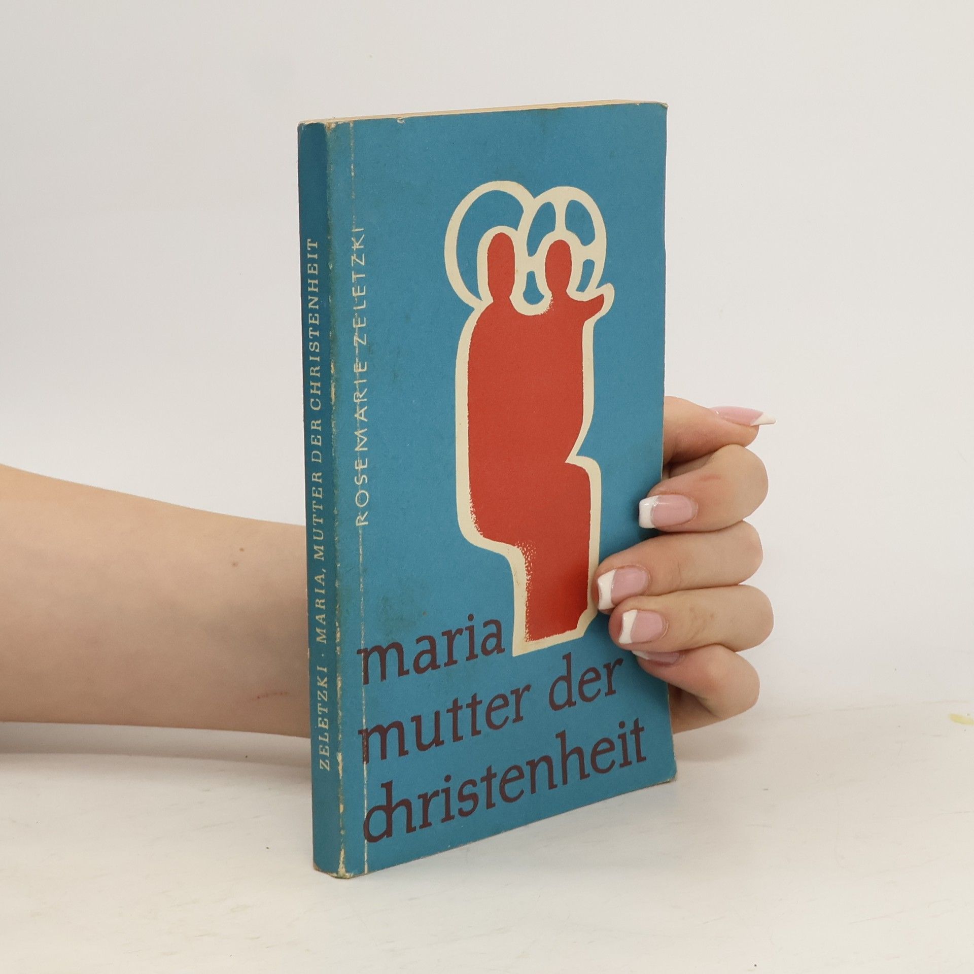 Rosemarie Zeletzki Maria Mutter der Christenheit